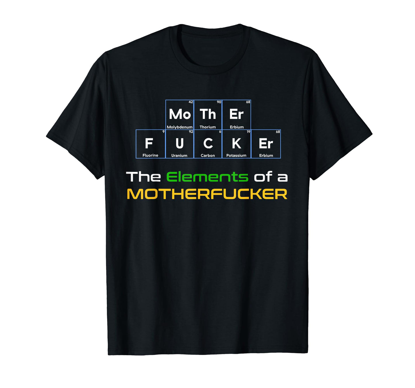 Mother Fucker Periodic Table Vulgar T-Shirt - Unique Graphic for Adults - T-Shirt, Sweatshirt, Hoodie