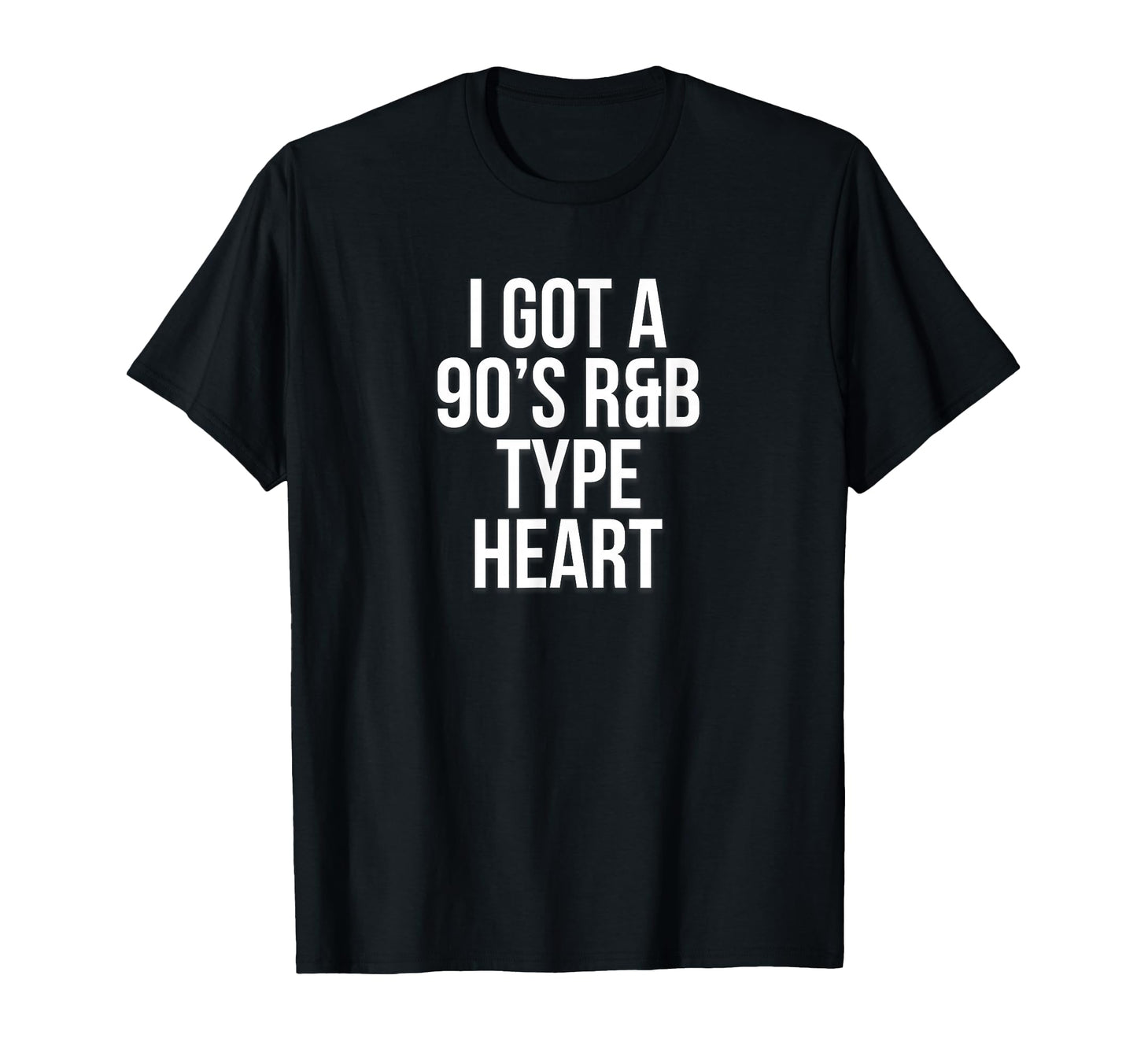 I Got 90S R B Type Heart Music Fan T-Shirt - Graphic Print Unisex - T-Shirt, Sweatshirt, Hoodie