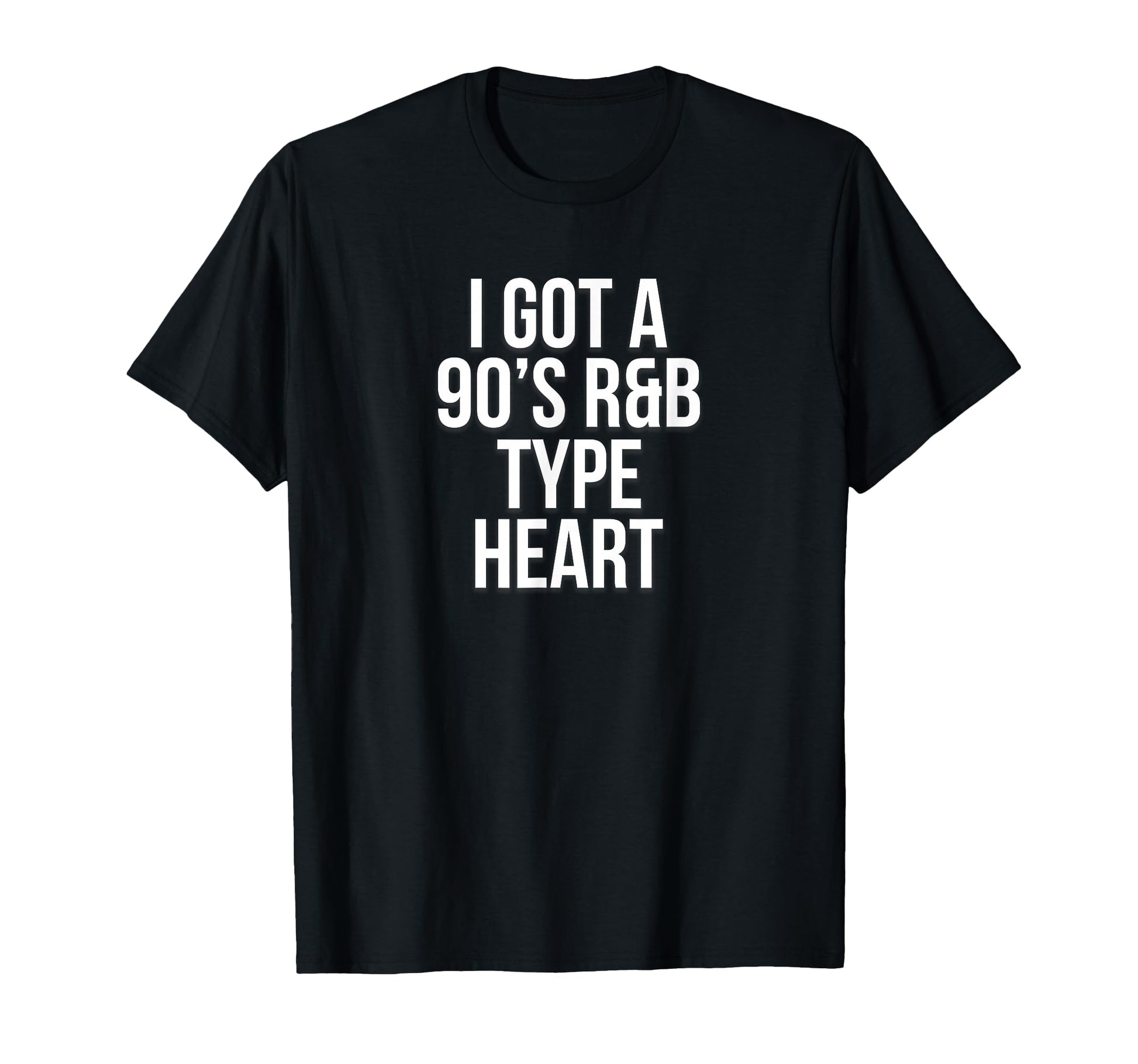 I Got 90S R B Type Heart Music Fan T-Shirt - Graphic Print Unisex - T-Shirt, Sweatshirt, Hoodie