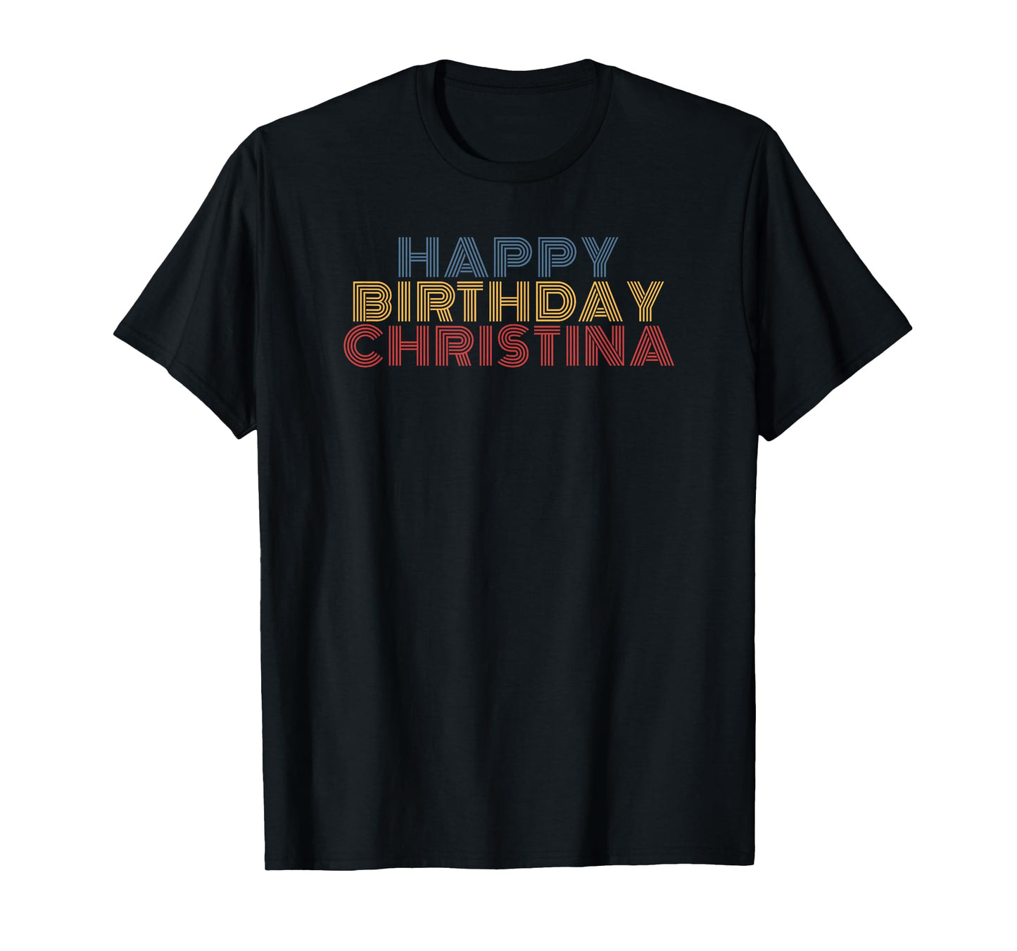 Happy Birthday Christina T-Shirt - Fun Novelty Design for Adults - T-Shirt, Sweatshirt, Hoodie