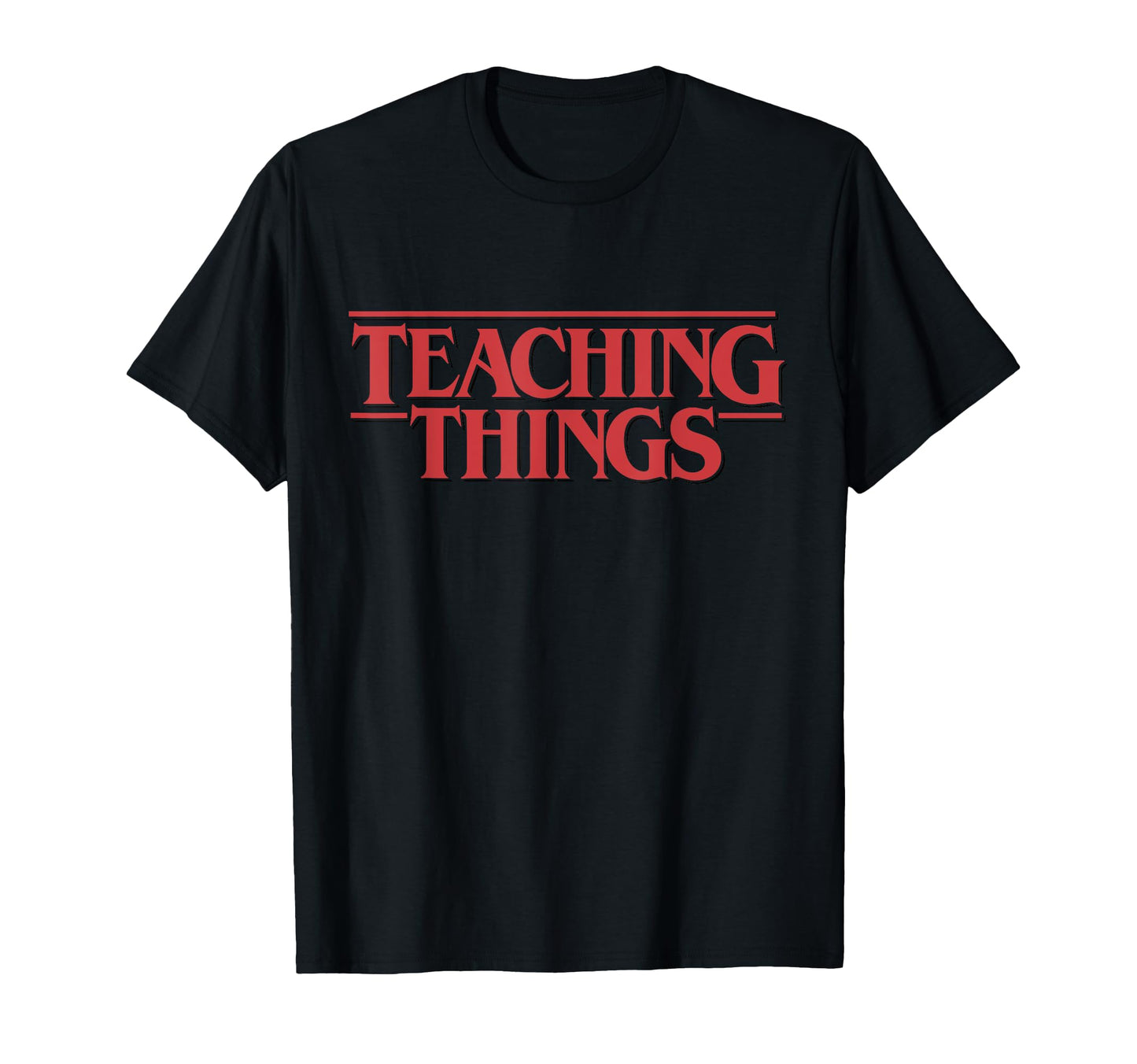Teaching Things Funny Teacher School T-Shirt - Minimalist Print for Adults - T-Shirt, Sweatshirt, Hoodie