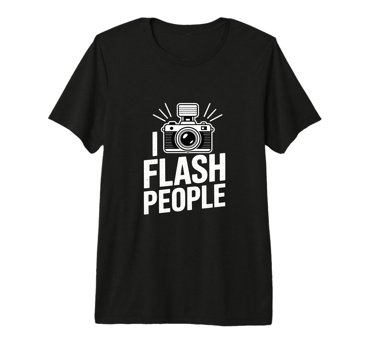I Flash People Funny Camera T-Shirt - Fun Novelty Design Unisex - T-Shirt, Sweatshirt, Hoodie