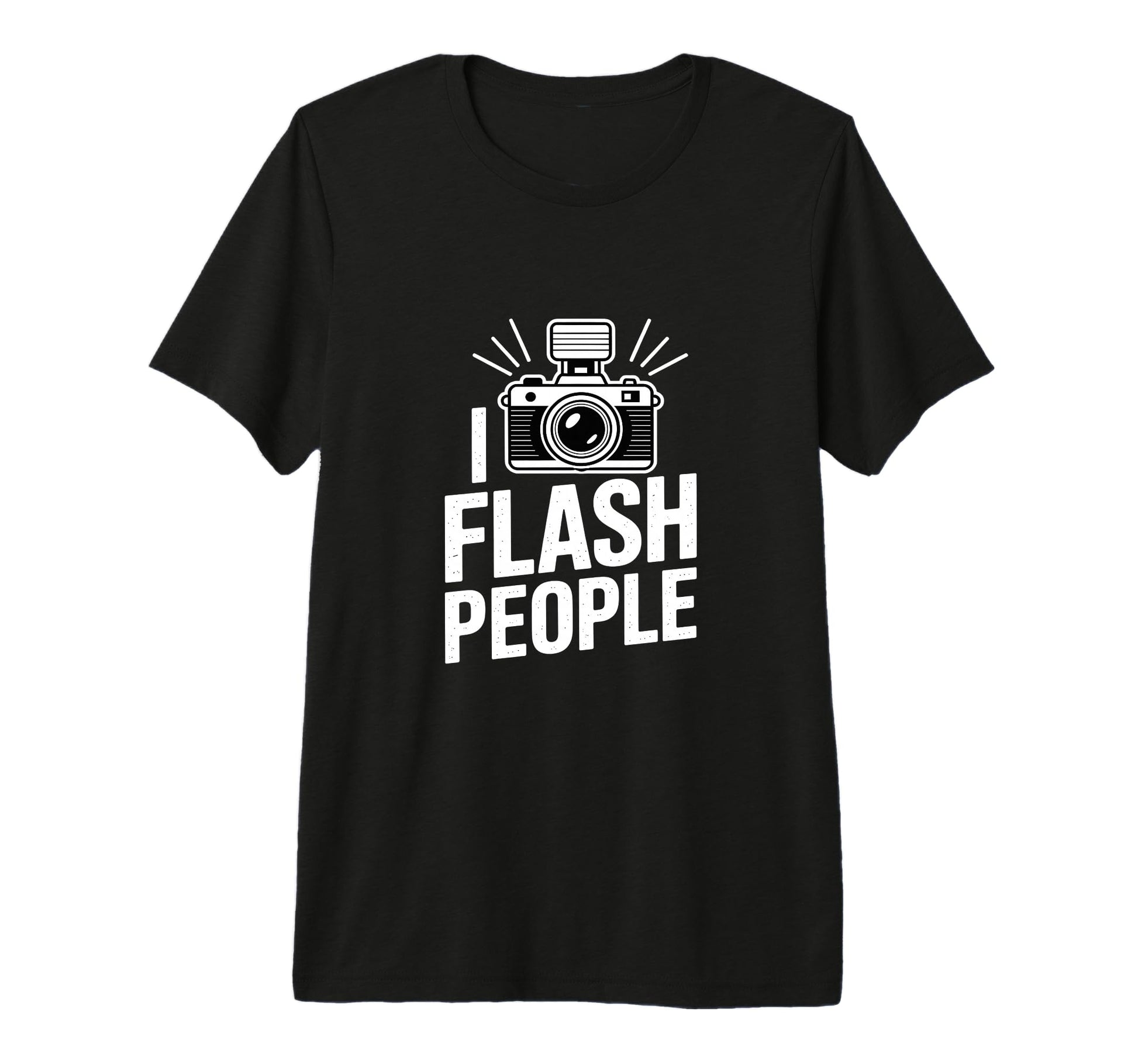 I Flash People Funny Camera T-Shirt - Fun Novelty Design Unisex - T-Shirt, Sweatshirt, Hoodie