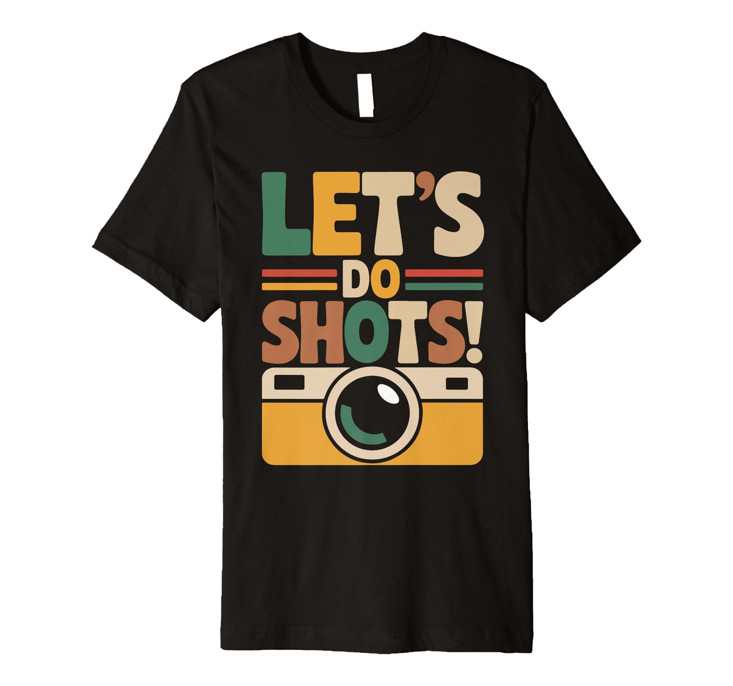 Lets Do Shots Camera Fun T-Shirt - Custom Art Print Unisex - T-Shirt, Sweatshirt, Hoodie