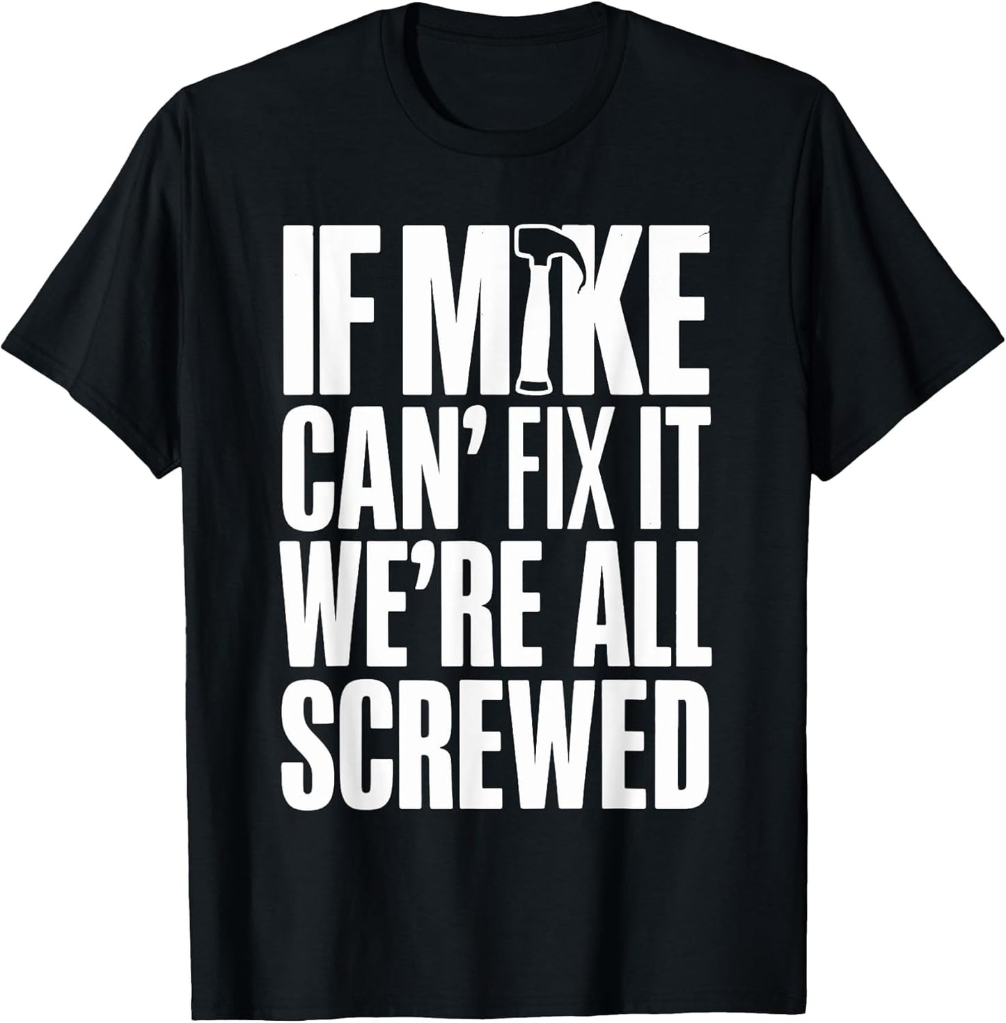 If Mike Can't Fix It We're All Screwed Co. - Adult & Kids T-Shirts, Sweatshirts & Hoodies apparel design preview 1