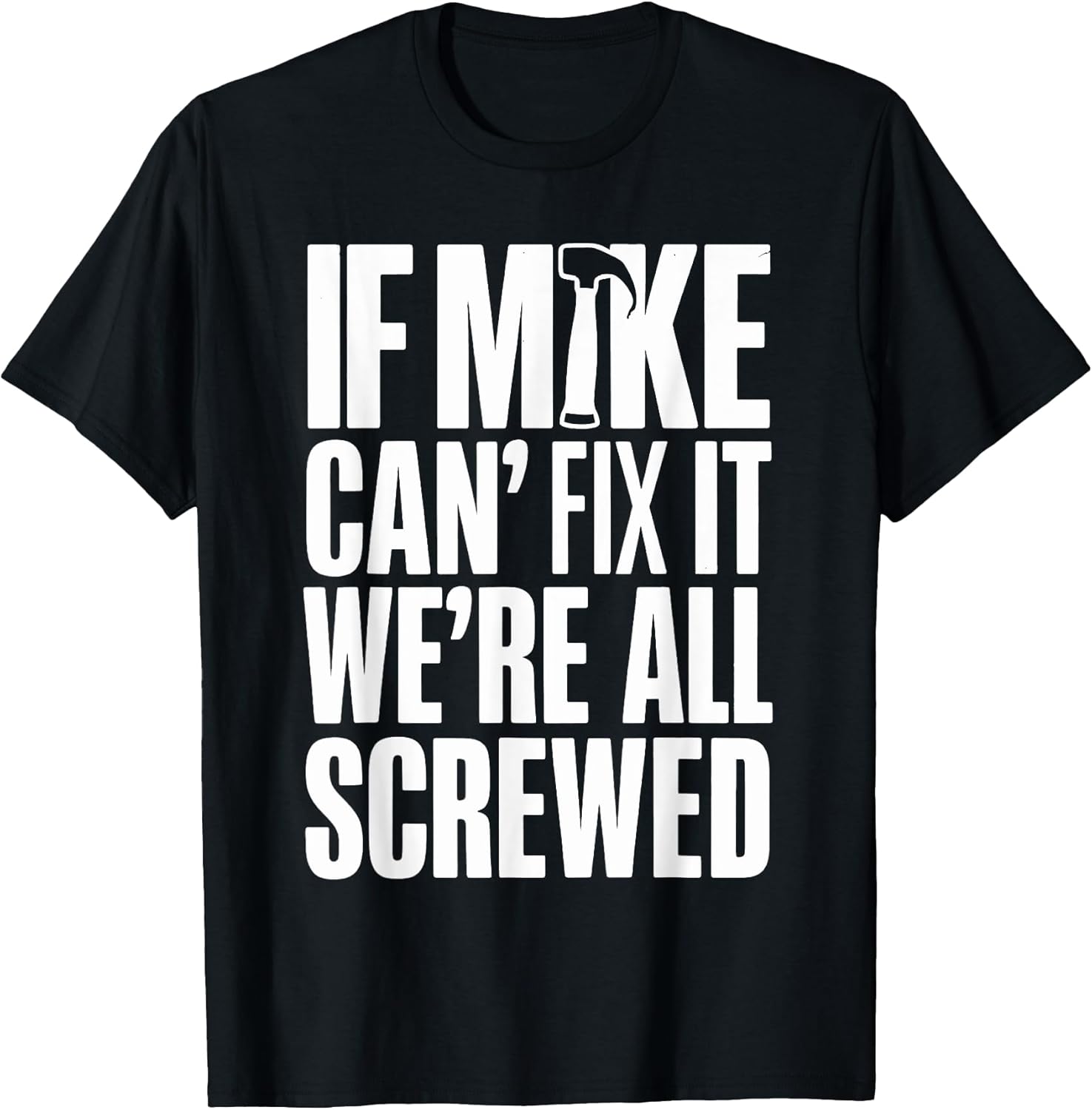 If Mike Can't Fix It We're All Screwed Co. - Adult & Kids T-Shirts, Sweatshirts & Hoodies apparel design preview 1