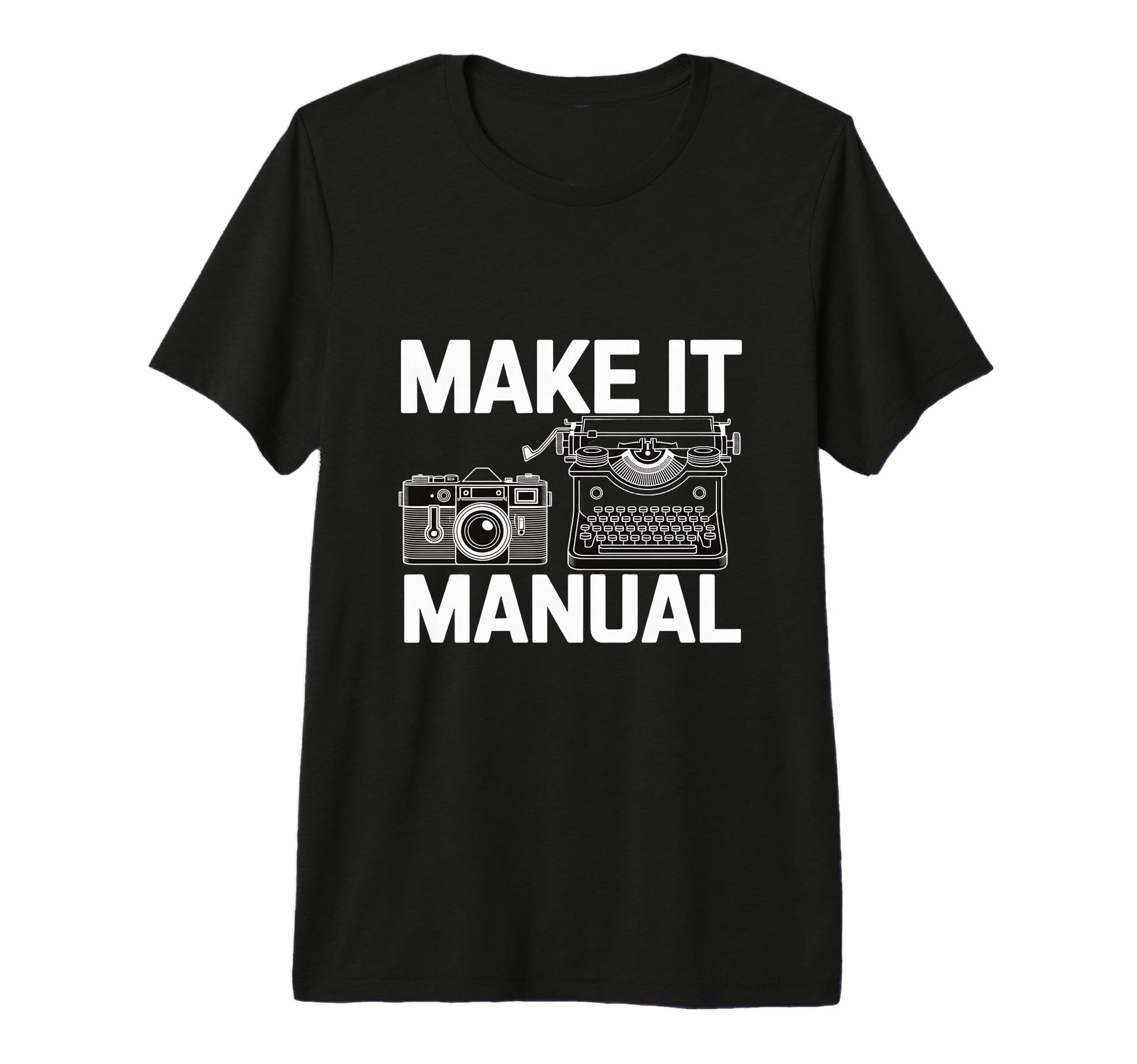 Make It Manual Camera And Typewriter T-Shirt - Trendy Graphic Men Women - T-Shirt, Sweatshirt, Hoodie
