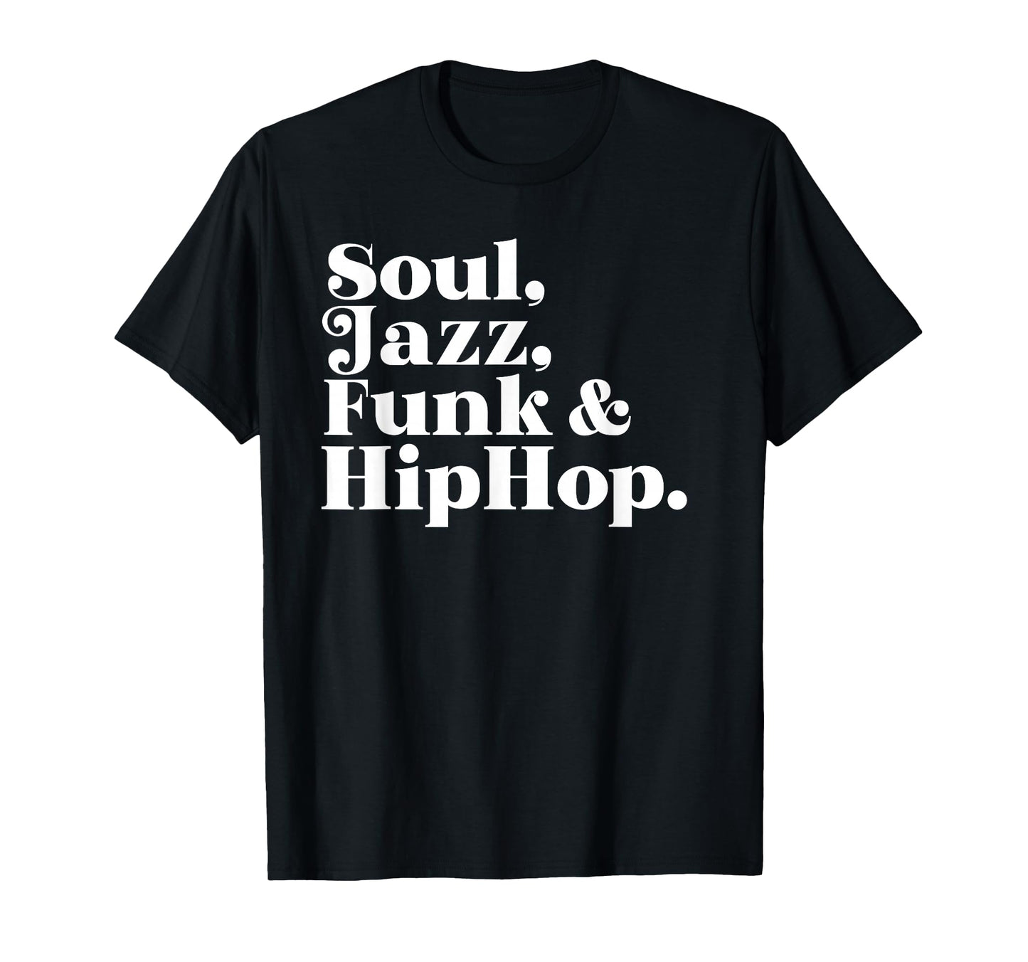 Soul Jazz Funk Hip Hop T-Shirt - Casual Everyday Wear Unisex - T-Shirt, Sweatshirt, Hoodie
