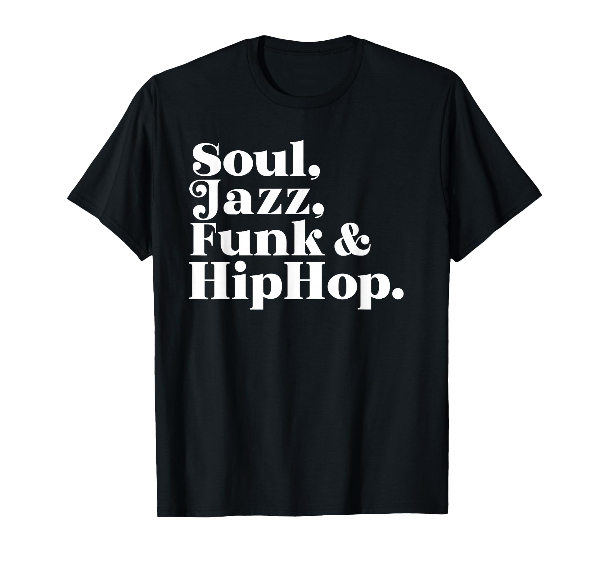 Soul Jazz Funk Hip Hop T-Shirt - Casual Everyday Wear Unisex - T-Shirt, Sweatshirt, Hoodie