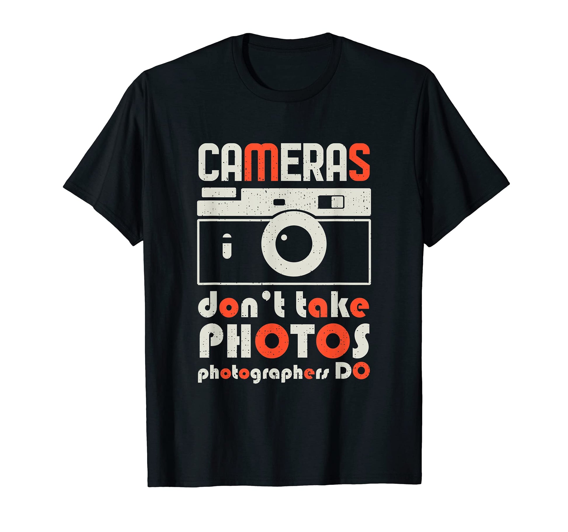 Cameras Dont Take Photos T-Shirt - Casual Everyday Wear for Adults - T-Shirt, Sweatshirt, Hoodie