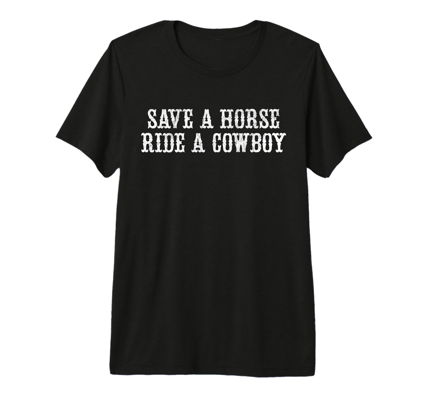 Save Horse Ride Cowboy Tri Blend T-Shirt - Casual Everyday Wear Unisex - T-Shirt, Sweatshirt, Hoodie