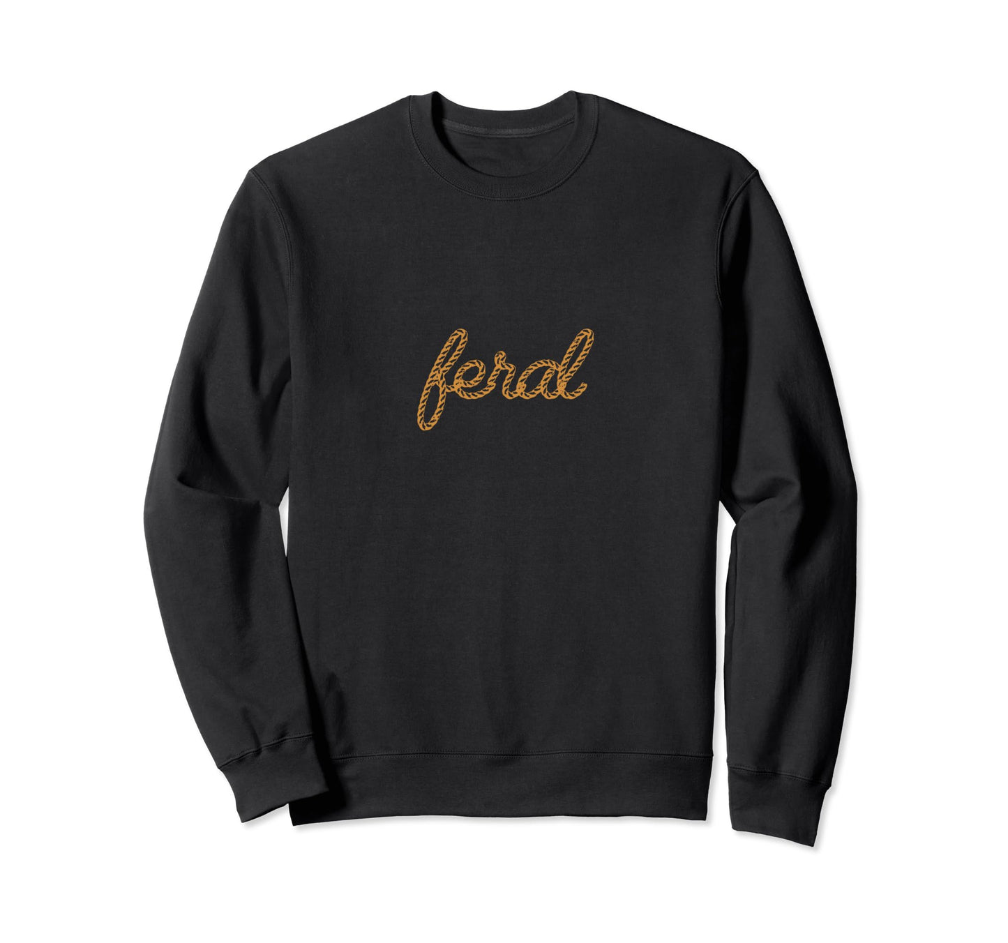Feral Cowgirl Funny Western Sweatshirt - Casual Everyday Wear Men Women - T-Shirt, Sweatshirt, Hoodie