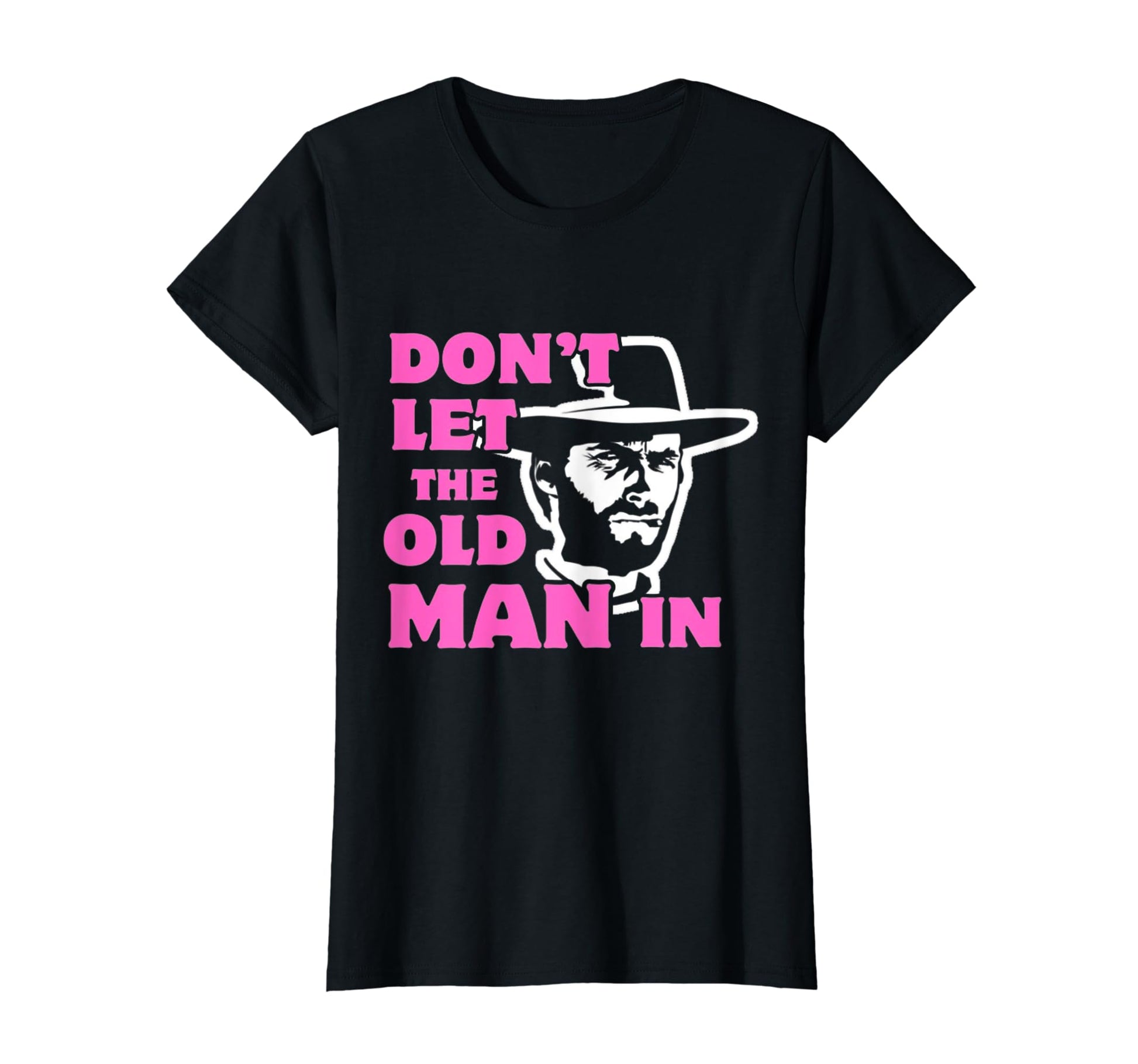 Dont Let Old Wearing Cowboy Hat T-Shirt - Streetwear Style for Adults - T-Shirt, Sweatshirt, Hoodie