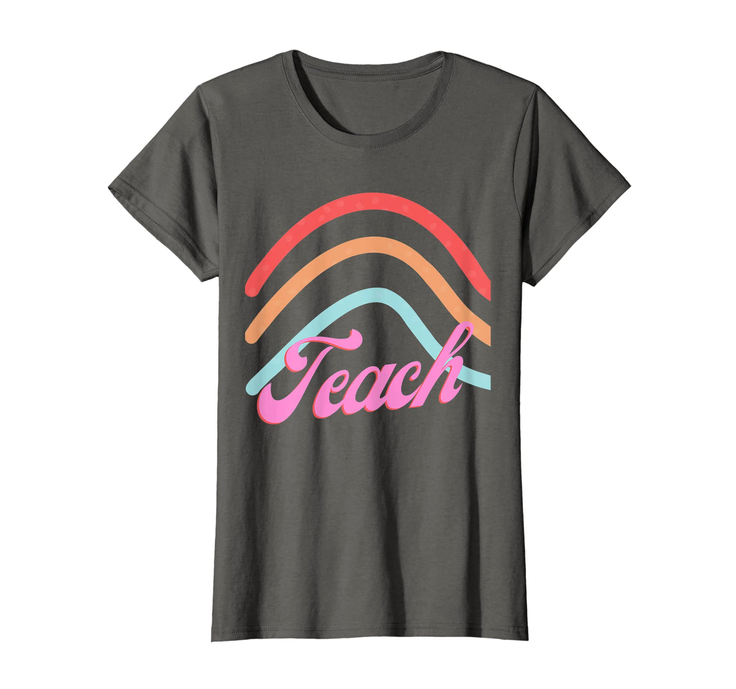 Teach Rainbow T-Shirt - Fun Novelty Design Men Women - T-Shirt, Sweatshirt, Hoodie