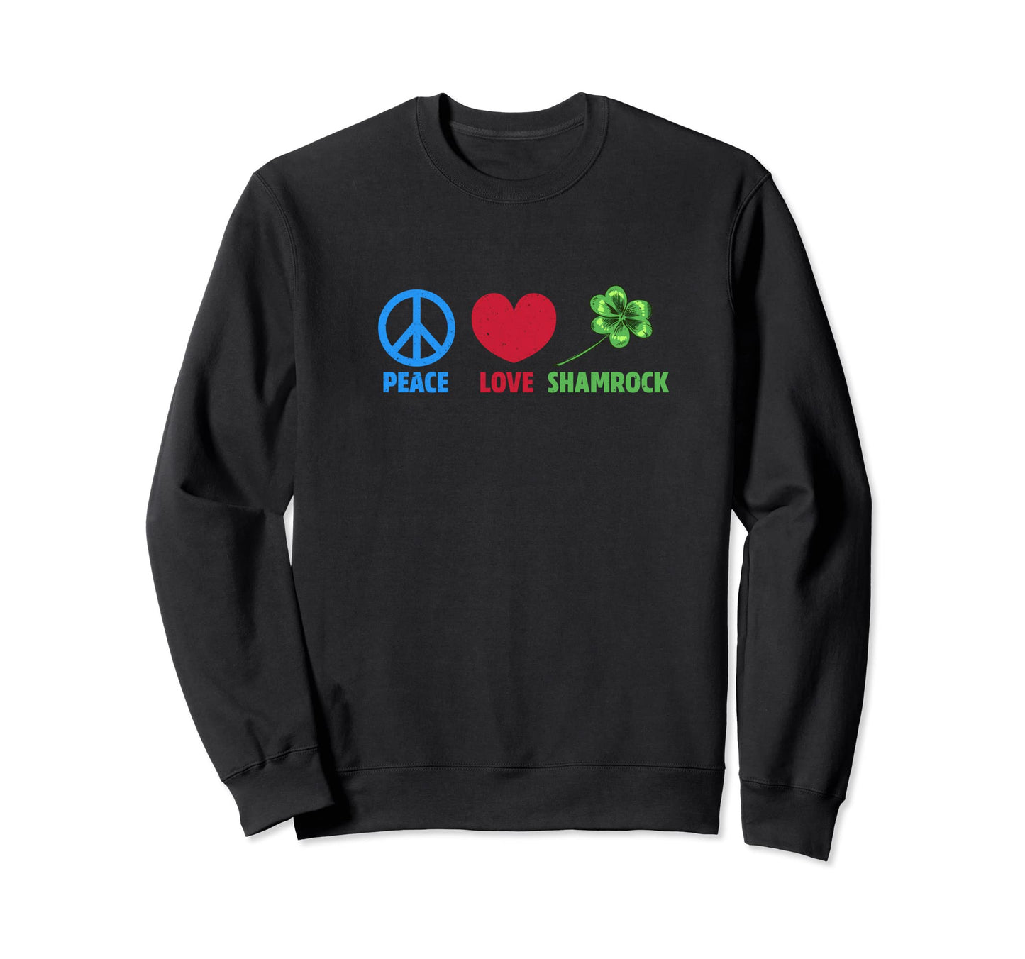 Peace Love And Shamrock Saint Sweatshirt - Minimalist Print Men Women - T-Shirt, Sweatshirt, Hoodie