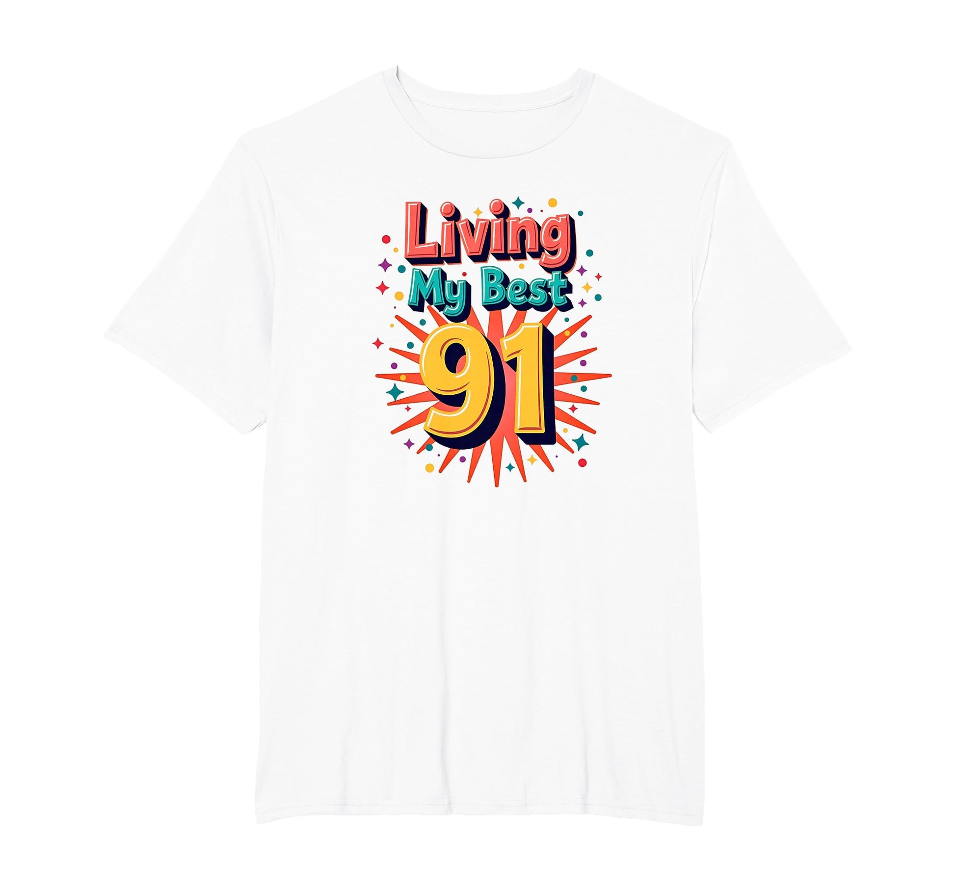 Living My Best 91 Birthday Gift T-Shirt - Casual Everyday Wear for Adults - T-Shirt, Sweatshirt, Hoodie