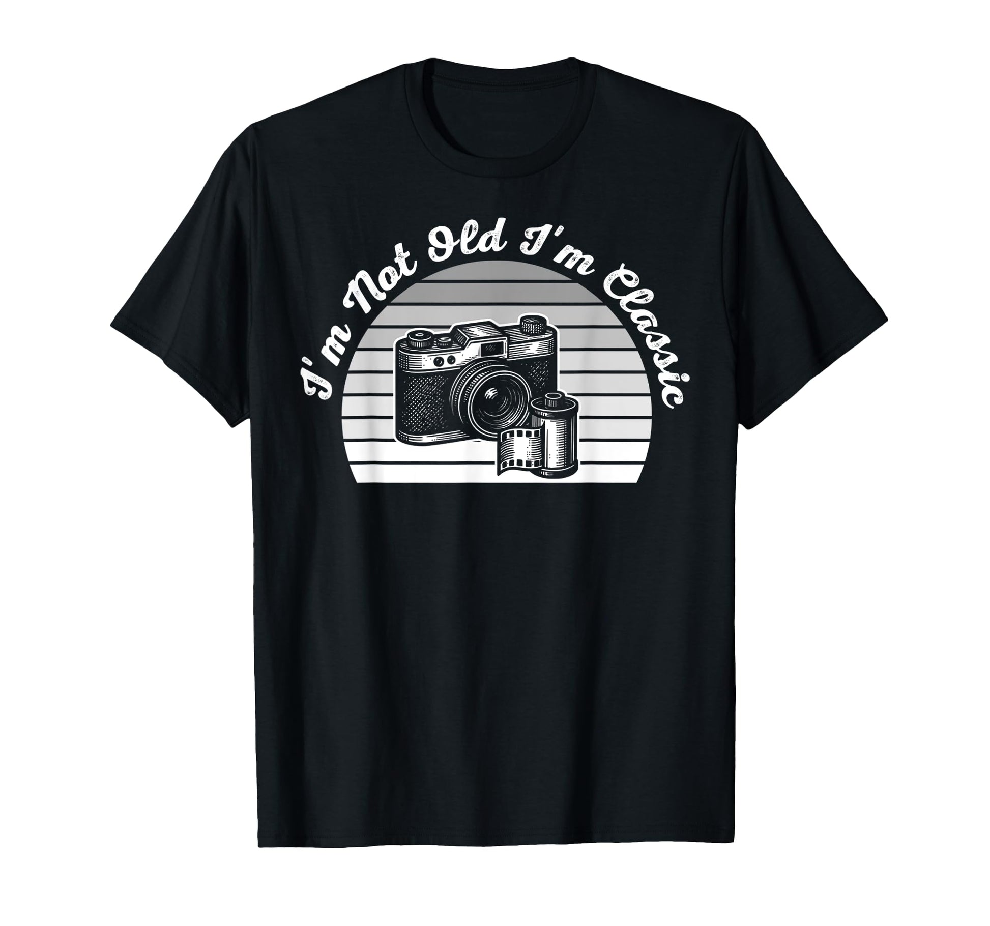 Im Not Old Im Camera Fun T-Shirt - Custom Art Print Men Women - T-Shirt, Sweatshirt, Hoodie