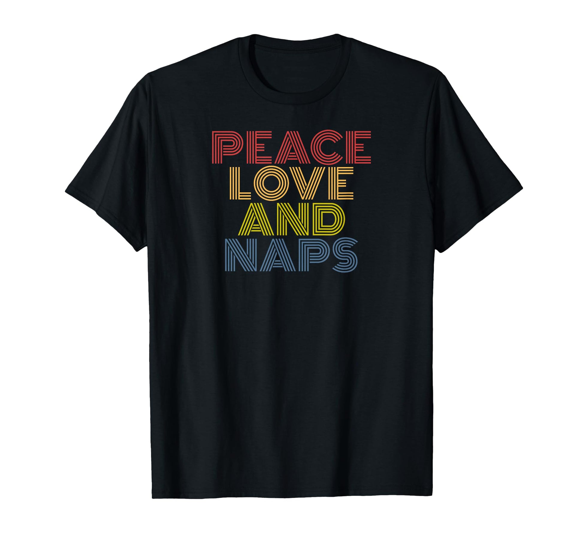 Peace Love Naps Typography Funny T-Shirt - Graphic Print for Adults - T-Shirt, Sweatshirt, Hoodie