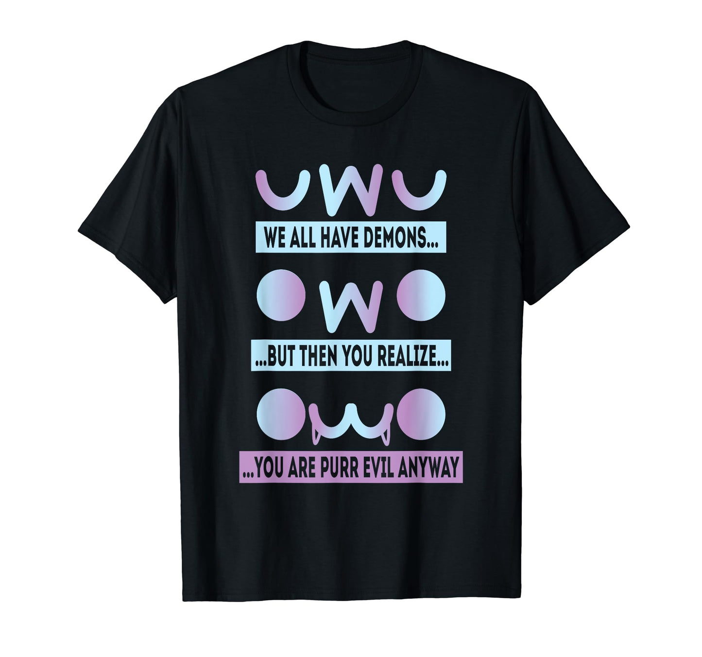Uwu Owo We All Have Demons Vaporwave T-Shirt - Minimalist Print for Adults - T-Shirt, Sweatshirt, Hoodie