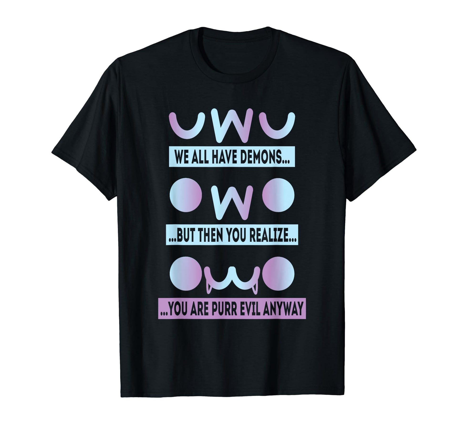 Uwu Owo We All Have Demons Vaporwave T-Shirt - Minimalist Print for Adults - T-Shirt, Sweatshirt, Hoodie