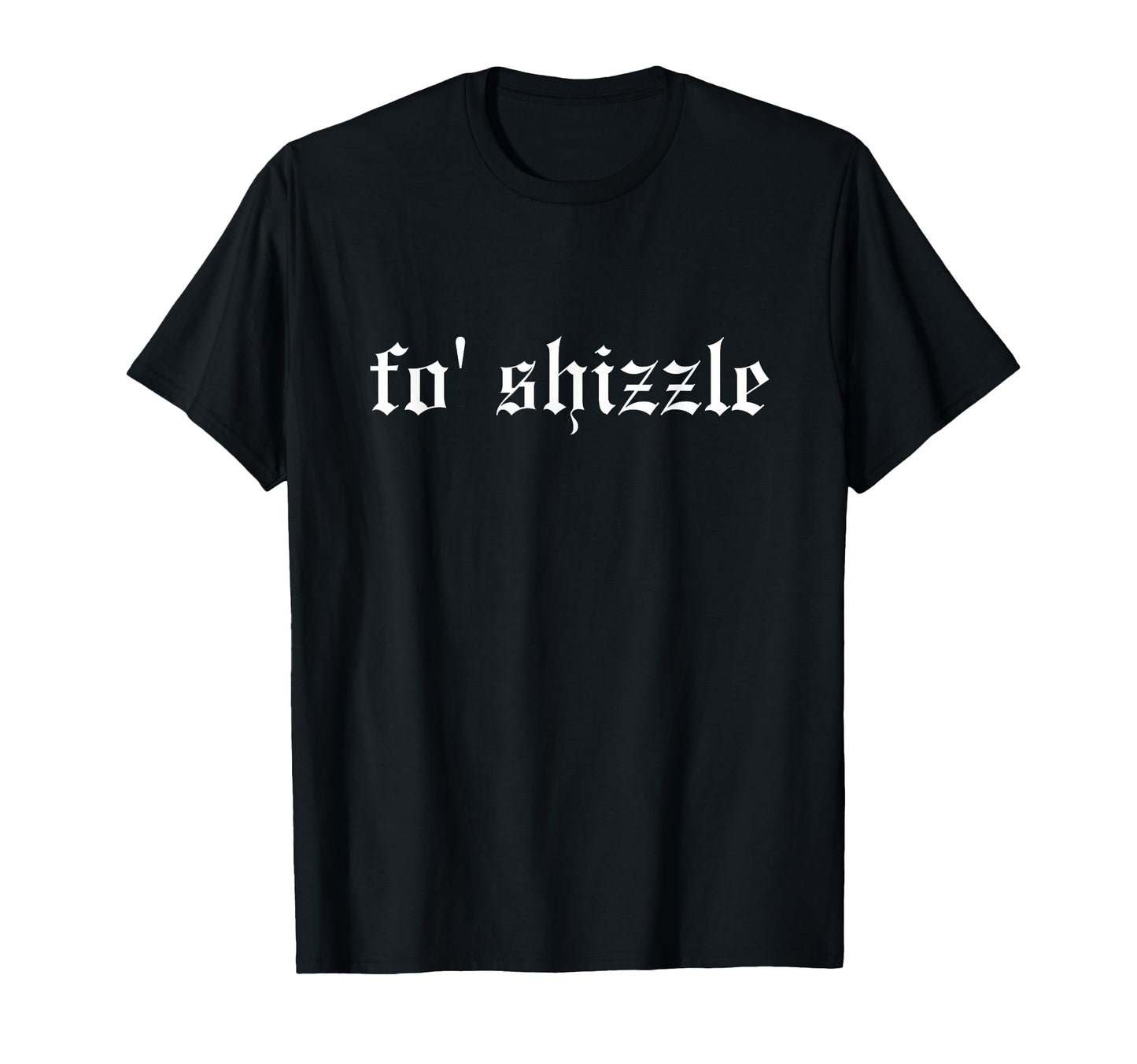 Fo Shizzle Funny Oldschool Rapper T-Shirt - Aesthetic Graphic for Adults - T-Shirt, Sweatshirt, Hoodie