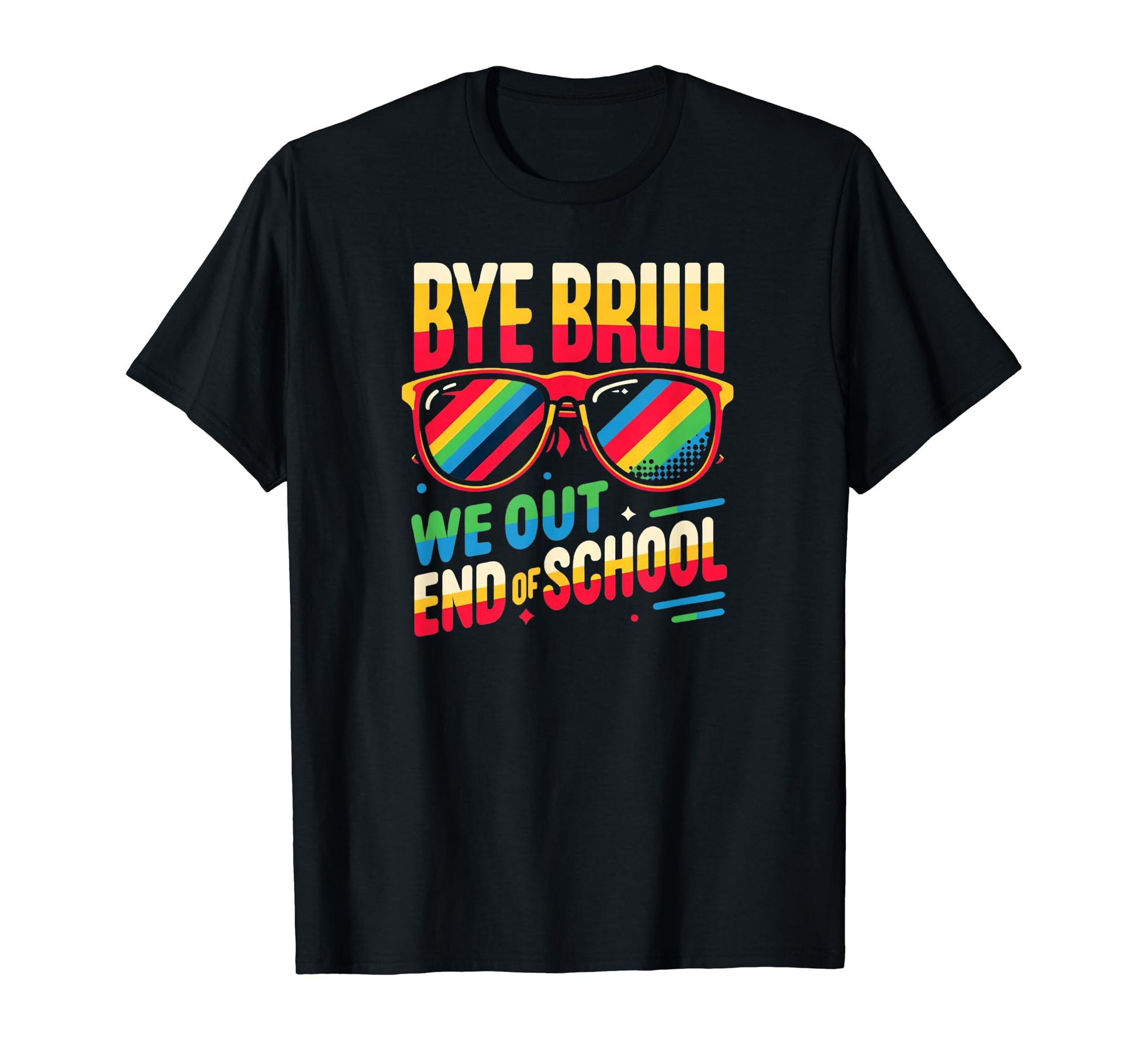 Bye Bruh We Out End School Rainbow T-Shirt - Aesthetic Graphic Unisex - T-Shirt, Sweatshirt, Hoodie