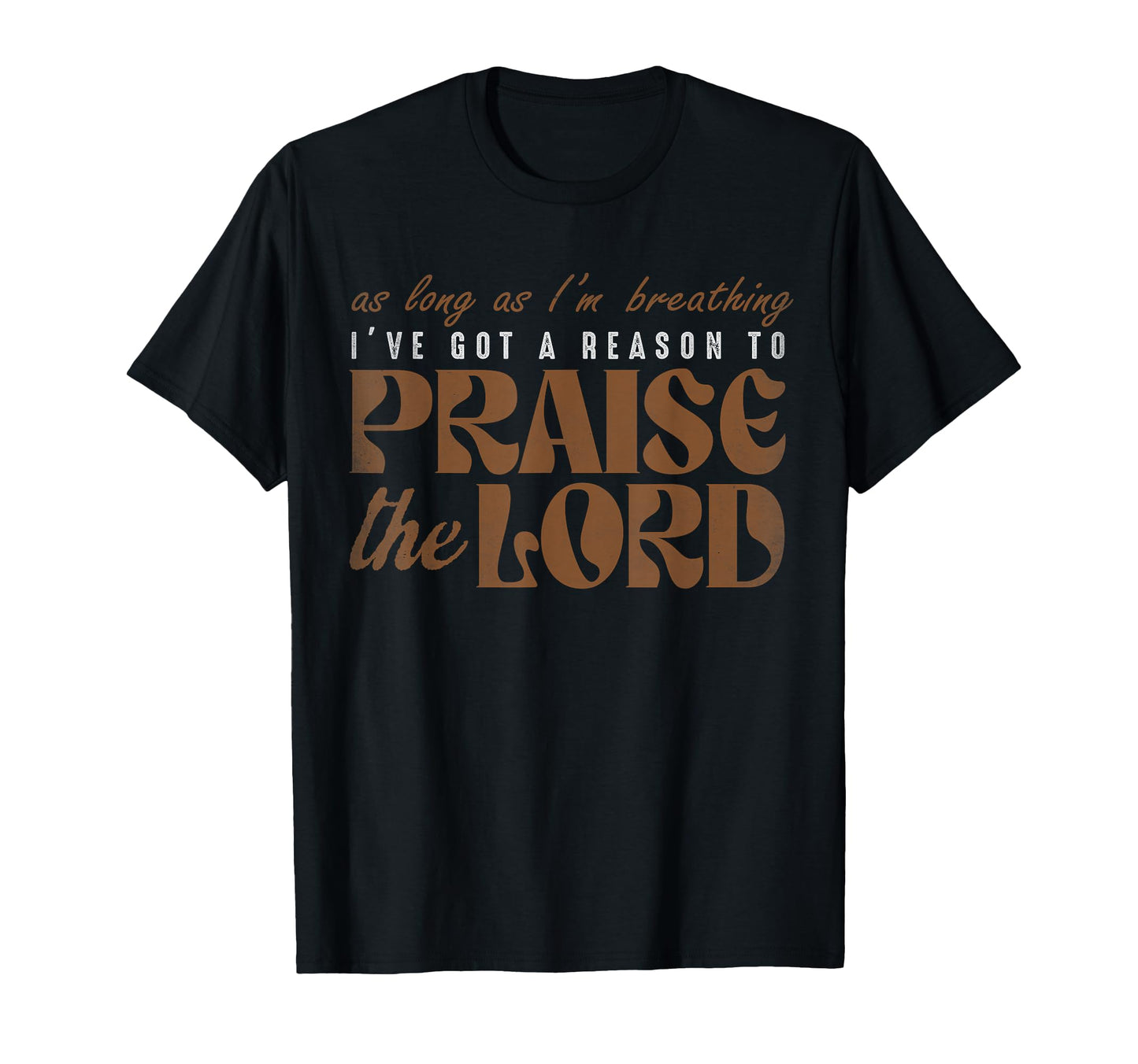 As Long As Im Breathing Ive Got Reason T-Shirt - Novelty Apparel Men Women - T-Shirt, Sweatshirt, Hoodie