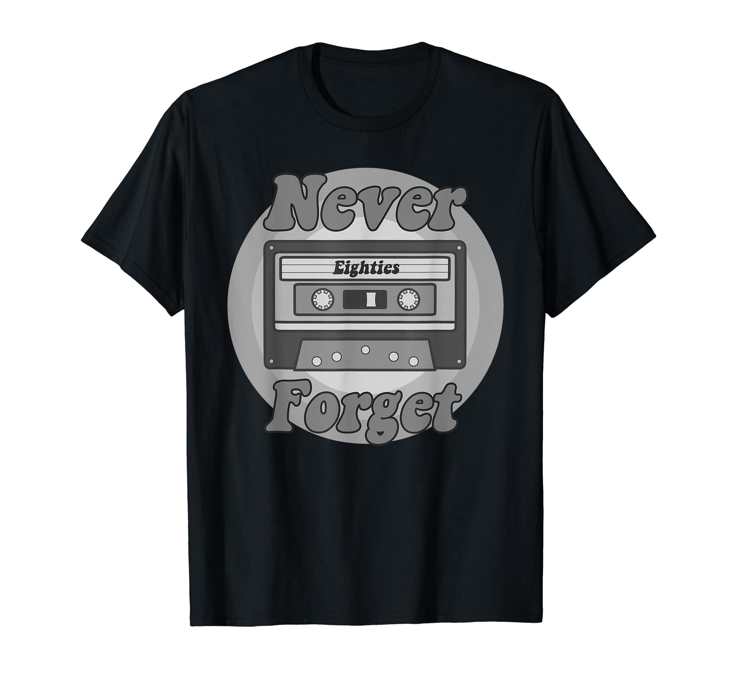 Never Forget Eighties Cassette Tape T-Shirt - Novelty Apparel Men Women - T-Shirt, Sweatshirt, Hoodie
