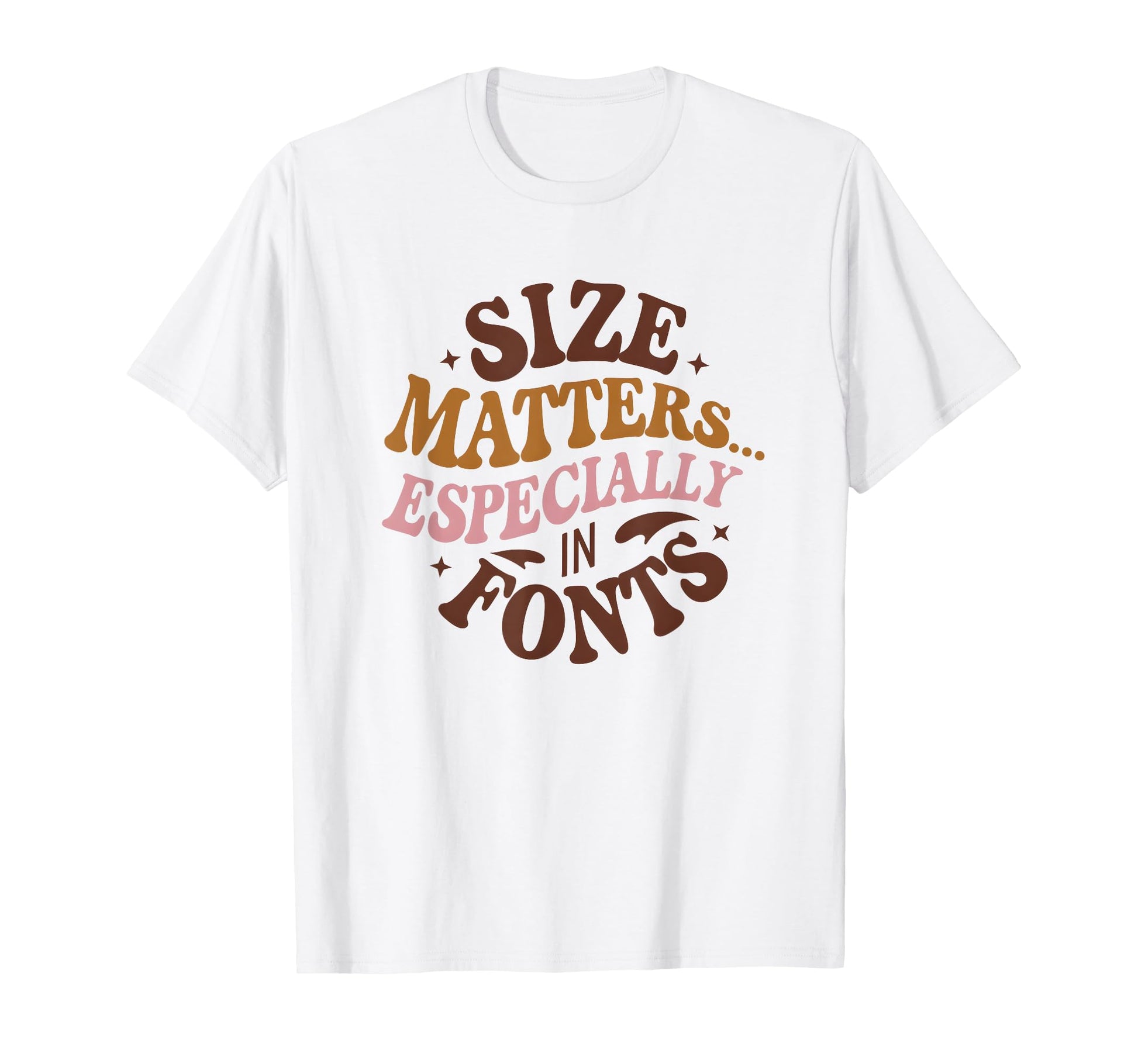 Matters Especially Fonts Typography T-Shirt - Trendy Graphic for Adults - T-Shirt, Sweatshirt, Hoodie