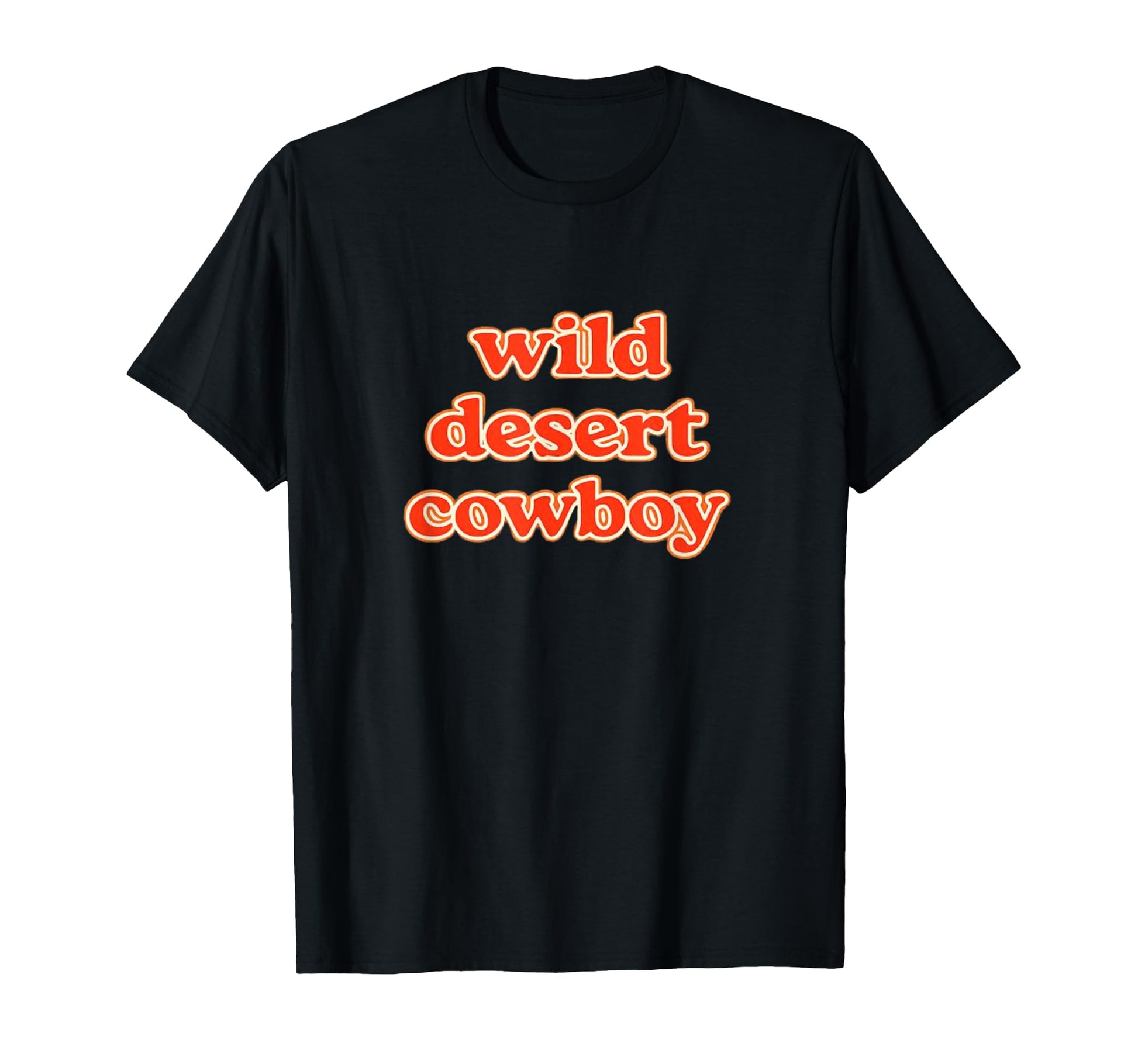 Wild Desert Cowboy Western Typography T-Shirt - Casual Everyday Wear Unisex - T-Shirt, Sweatshirt, Hoodie