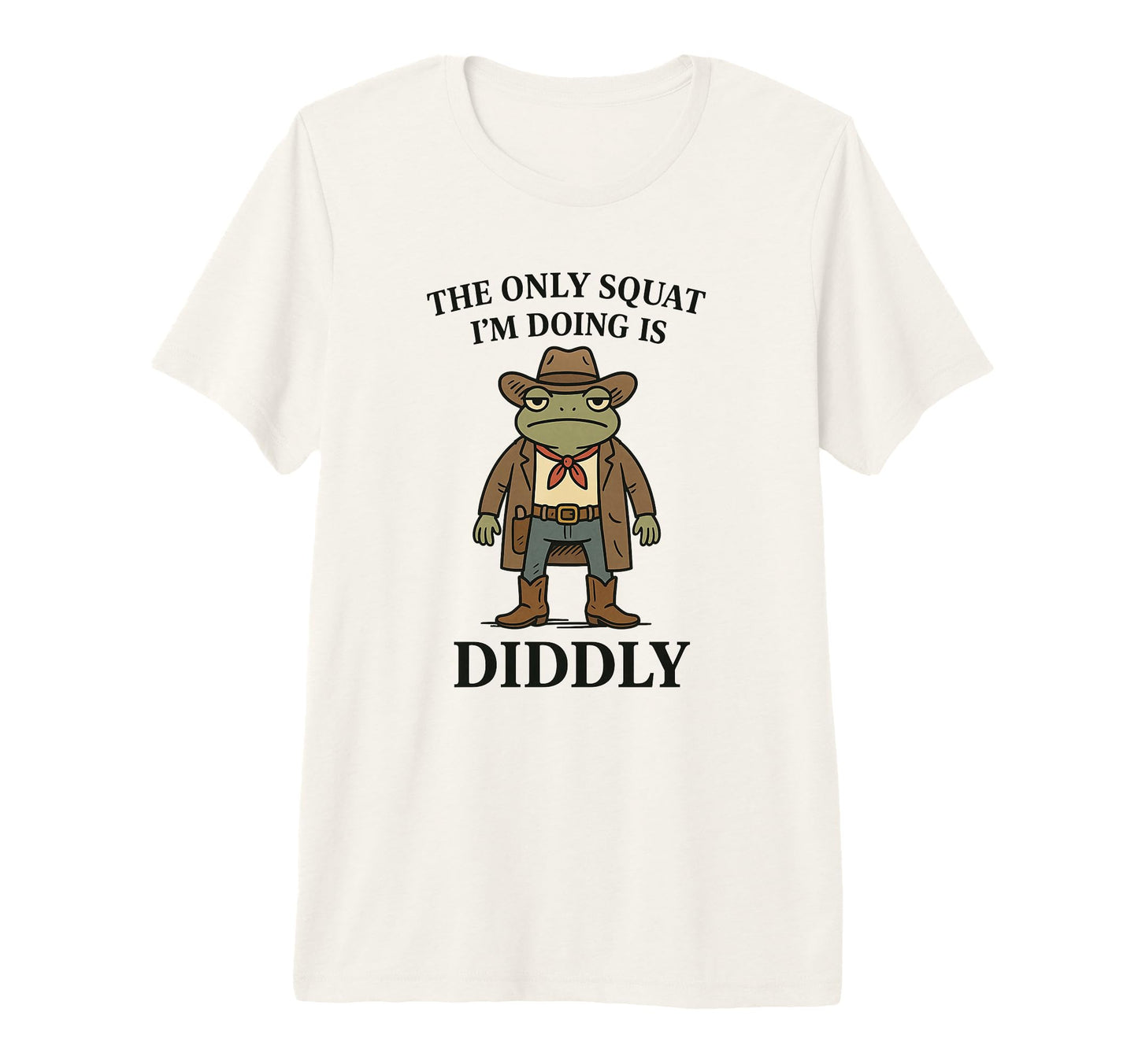 Only Squat Im Doing Is Diddly Funny T-Shirt - Trendy Graphic Men Women - T-Shirt, Sweatshirt, Hoodie