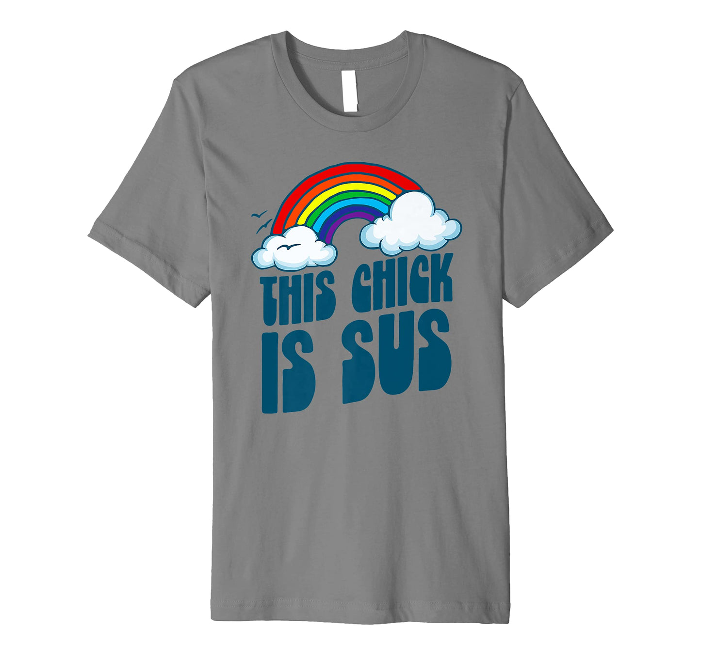 This Chick Is Sus Funny Rainbow T-Shirt - Trendy Graphic Men Women - T-Shirt, Sweatshirt, Hoodie