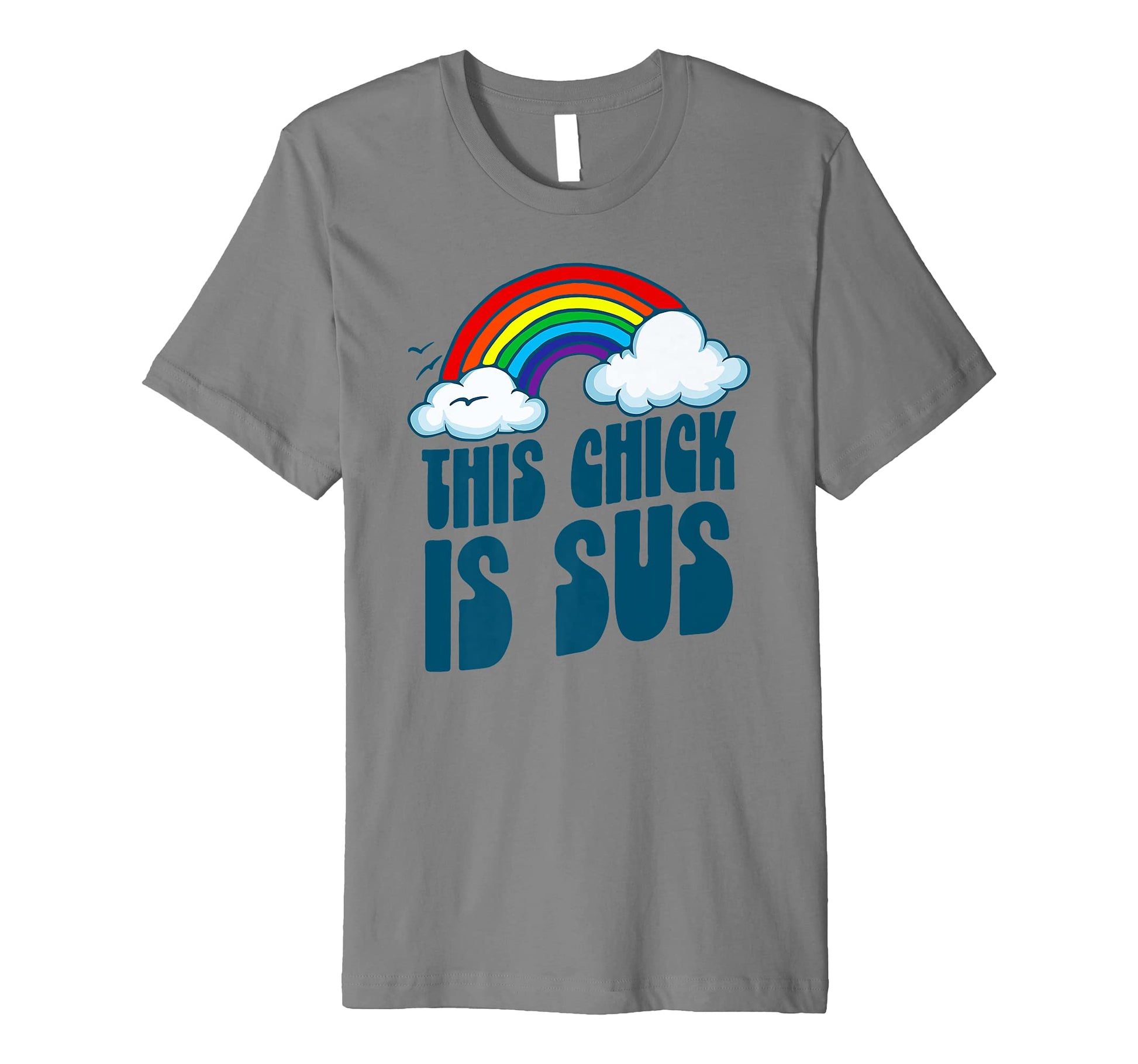 This Chick Is Sus Funny Rainbow T-Shirt - Trendy Graphic Men Women - T-Shirt, Sweatshirt, Hoodie