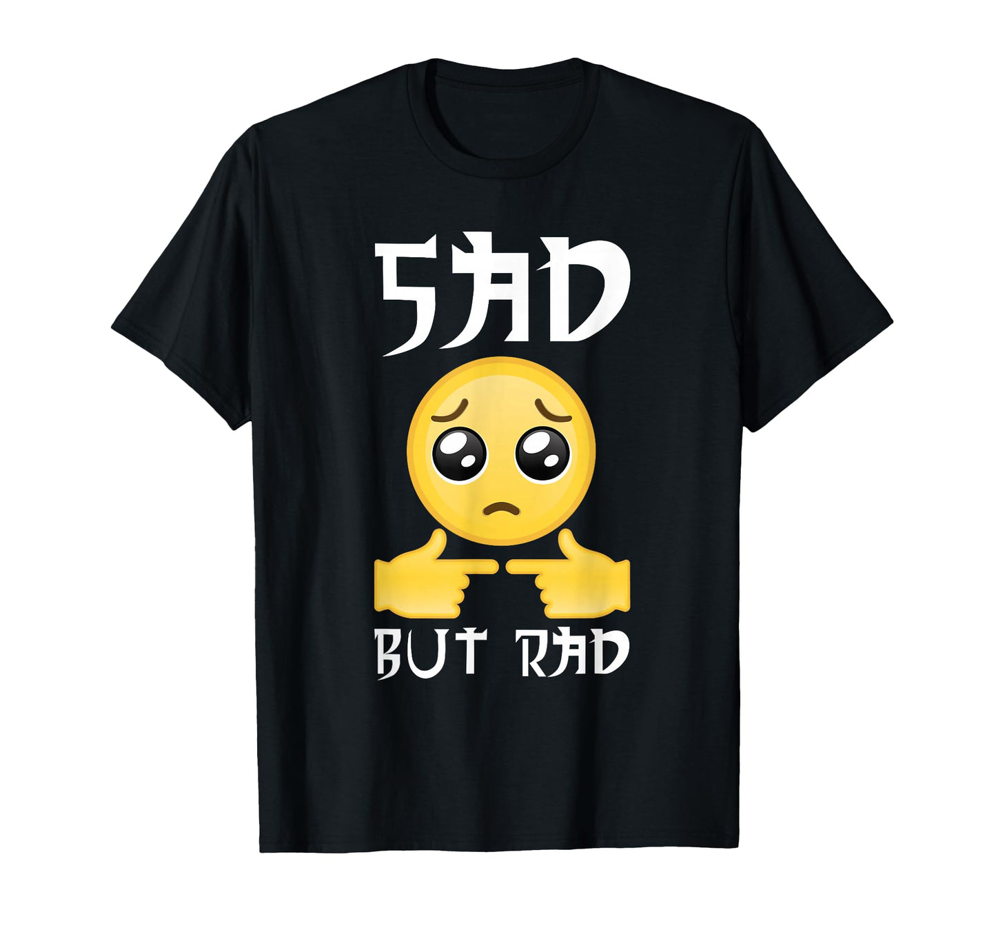 Sad But Rad Sad Face Vaporwave T-Shirt - Fun Novelty Design Unisex - T-Shirt, Sweatshirt, Hoodie