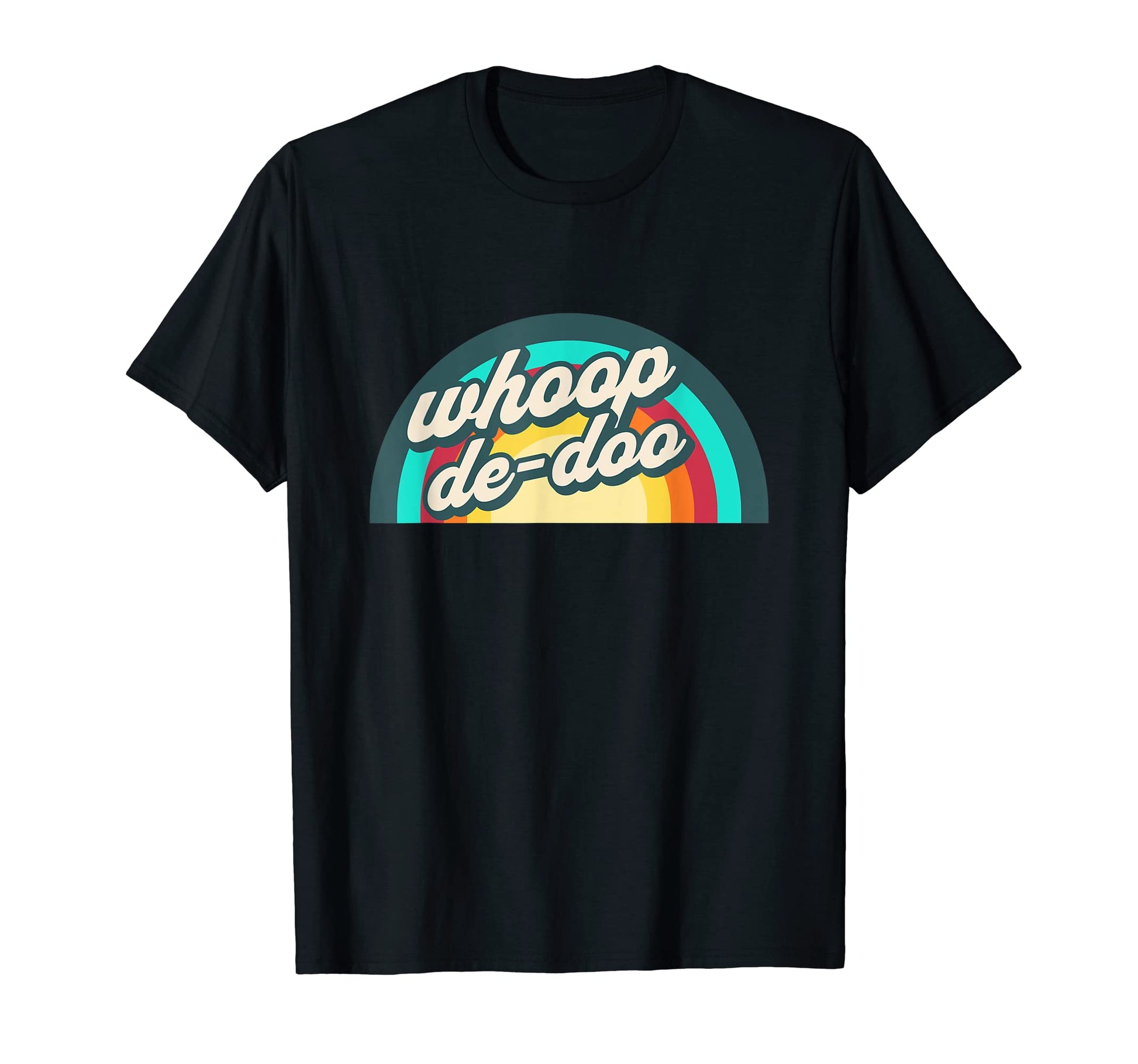 Indifference Rainbow Whoop De Doo T-Shirt - Streetwear Style Unisex - T-Shirt, Sweatshirt, Hoodie