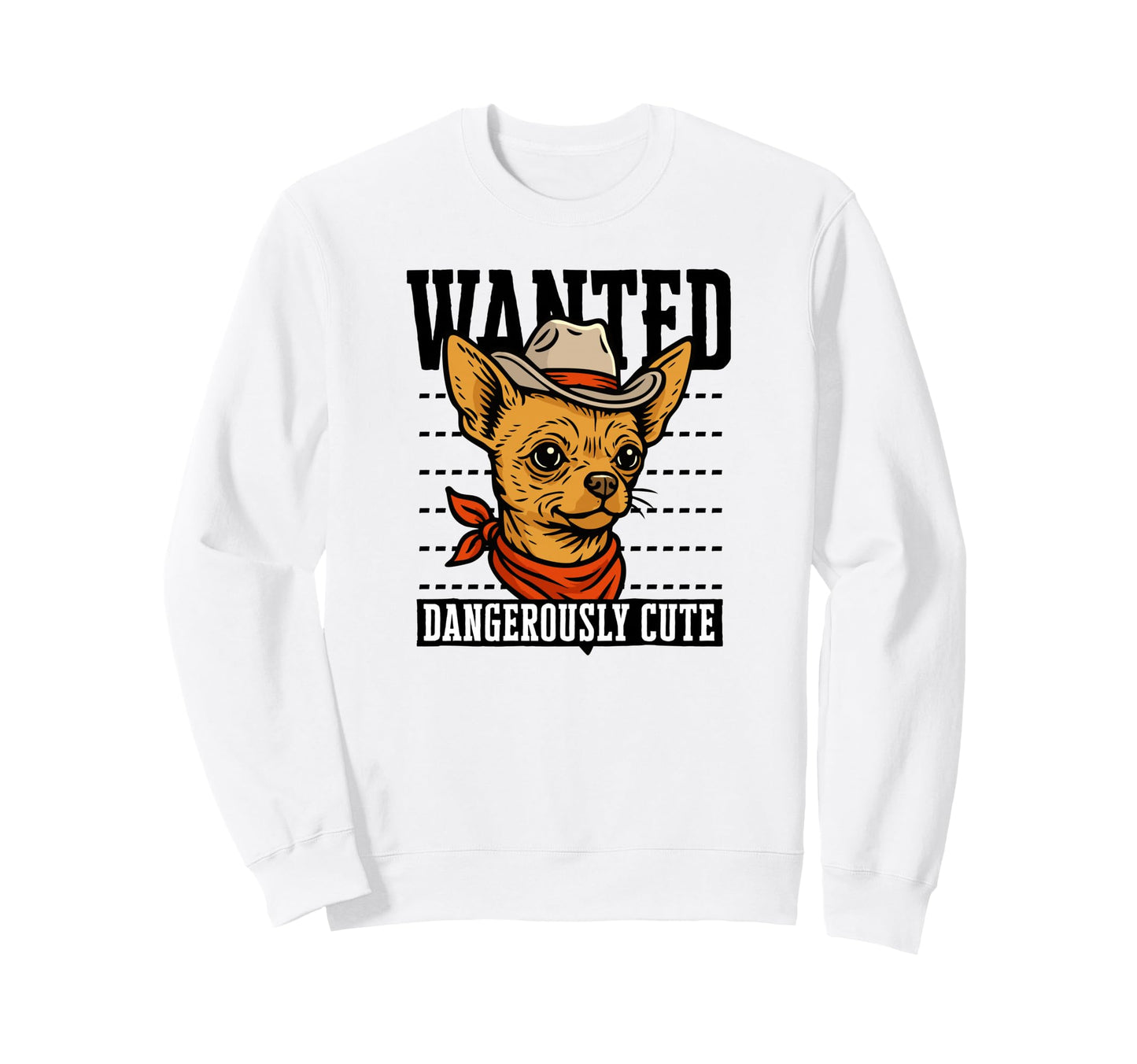 Funny Cowboy Wanted Chihuahua Sweatshirt - Trendy Graphic for Adults - T-Shirt, Sweatshirt, Hoodie