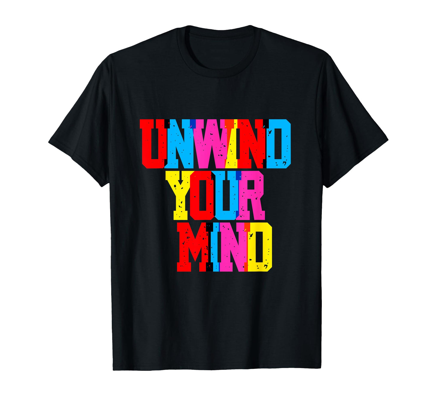 Unwind Your Mind Typography T-Shirt - Casual Everyday Wear Men Women - T-Shirt, Sweatshirt, Hoodie