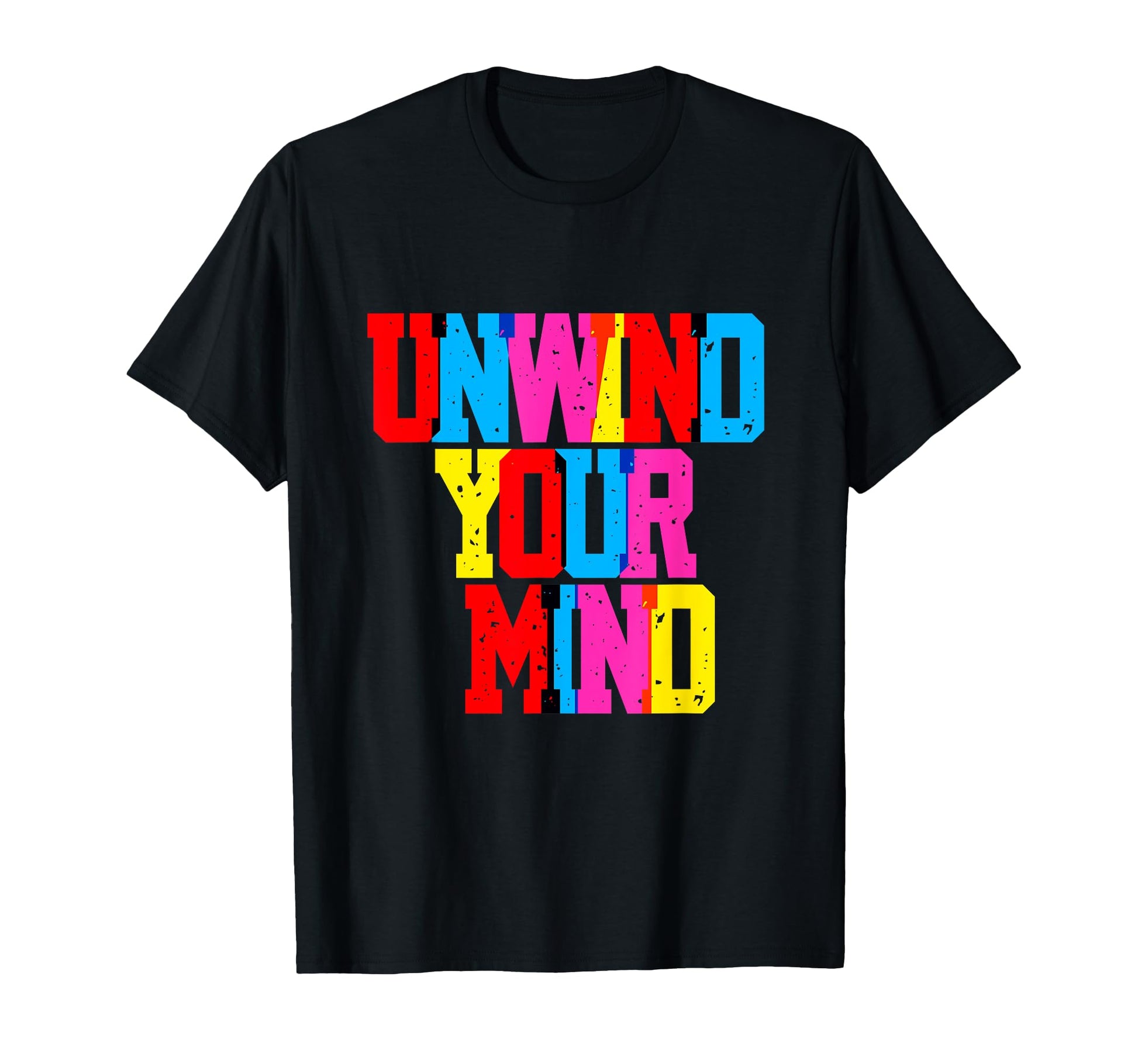 Unwind Your Mind Typography T-Shirt - Casual Everyday Wear Men Women - T-Shirt, Sweatshirt, Hoodie