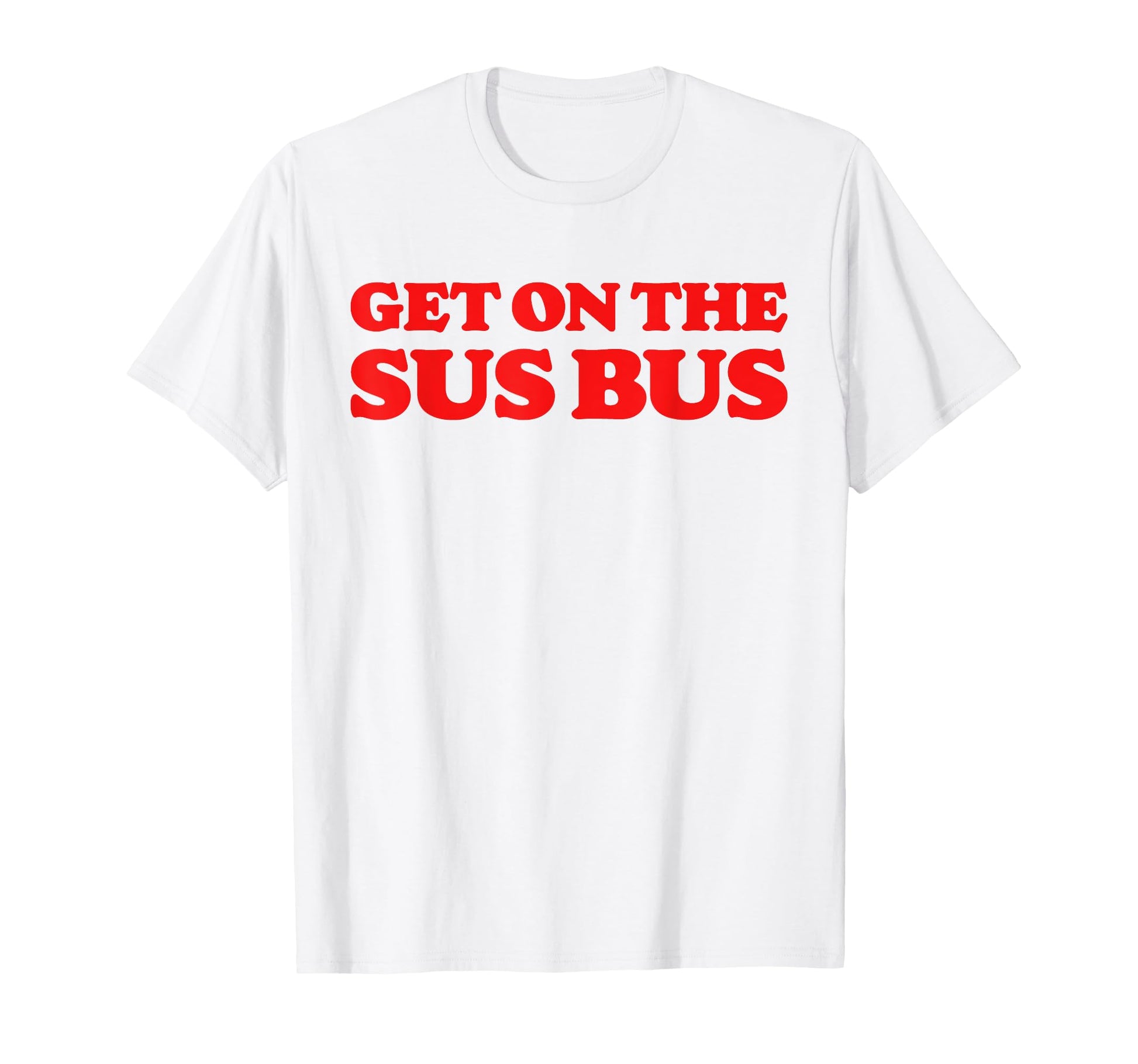 Get Sus Bus Funny Rainbow Suspicious Slang T-Shirt - Novelty Apparel Unisex - T-Shirt, Sweatshirt, Hoodie