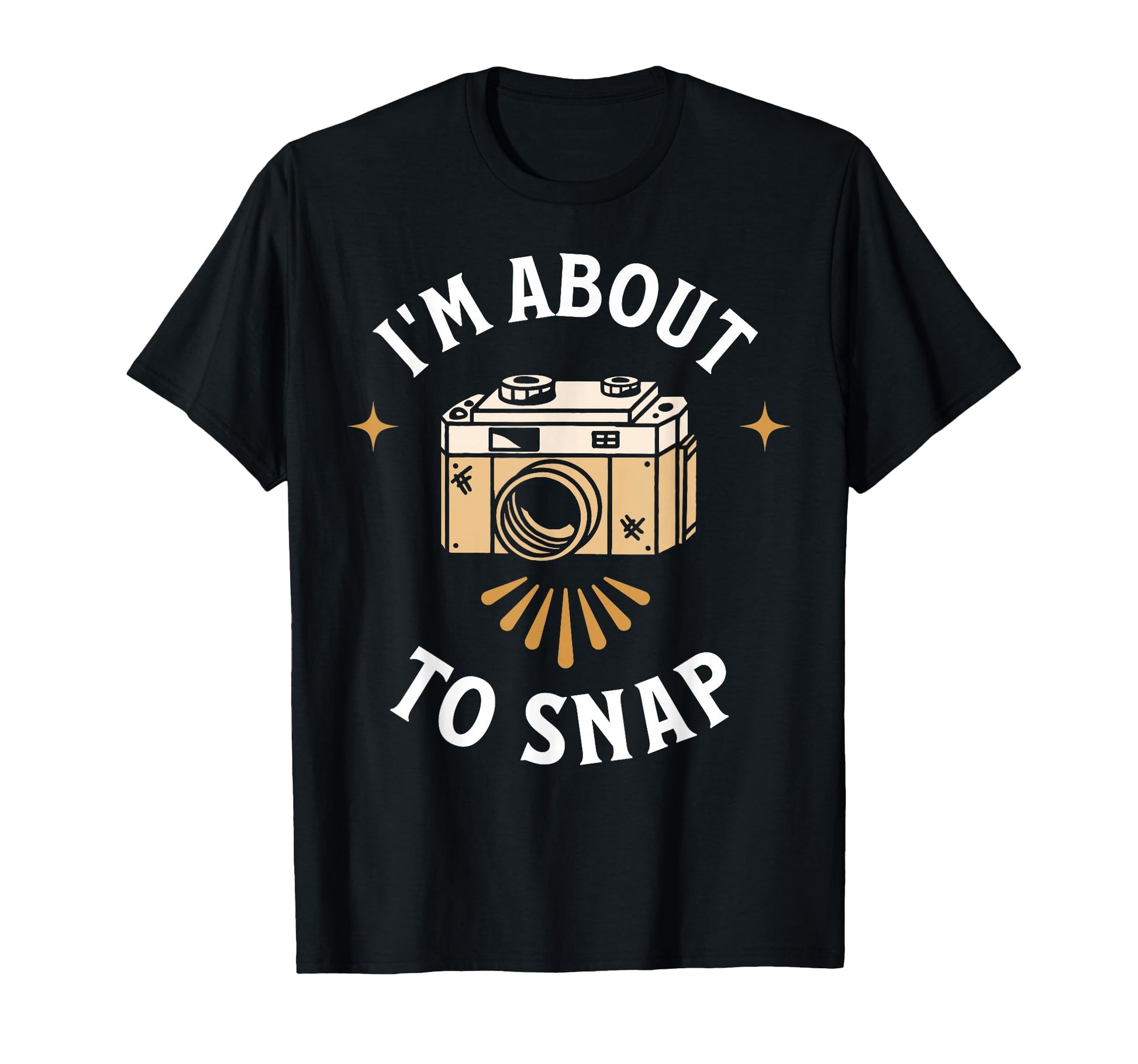 Im About To Snap Photography Camera T-Shirt - Custom Art Print Unisex - T-Shirt, Sweatshirt, Hoodie