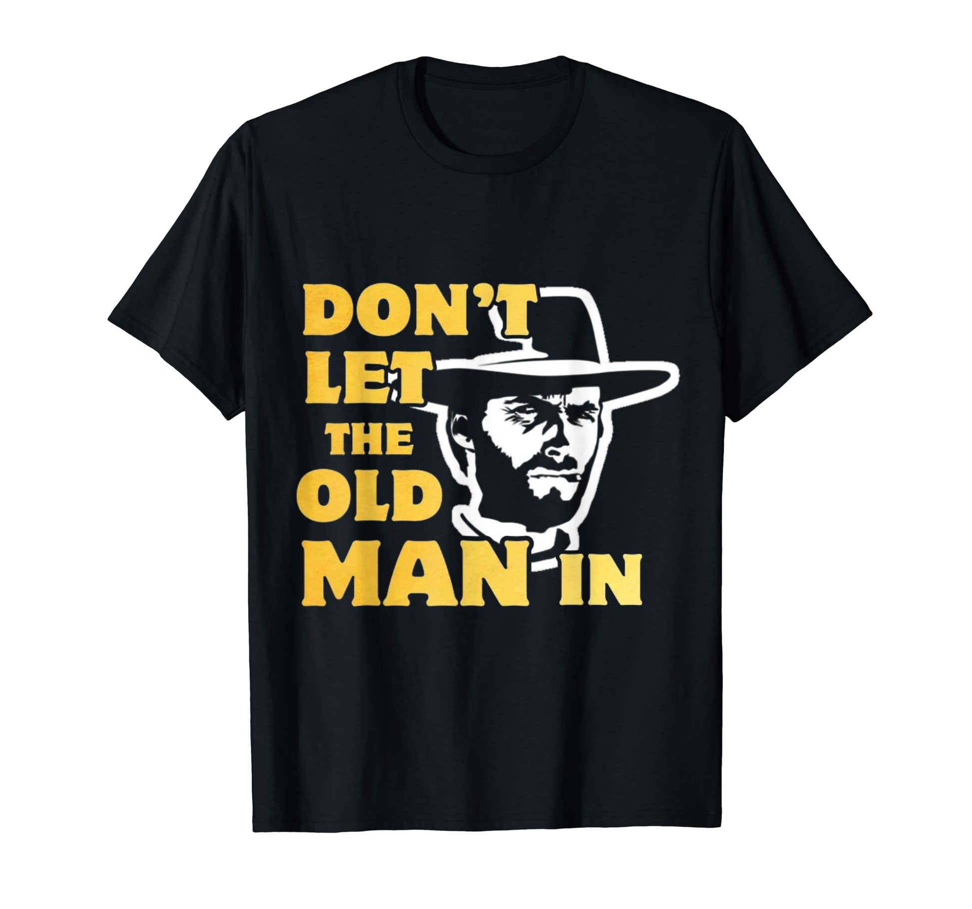Dont Let Old Wearing Cowboy Hat T-Shirt - Streetwear Style Unisex - T-Shirt, Sweatshirt, Hoodie