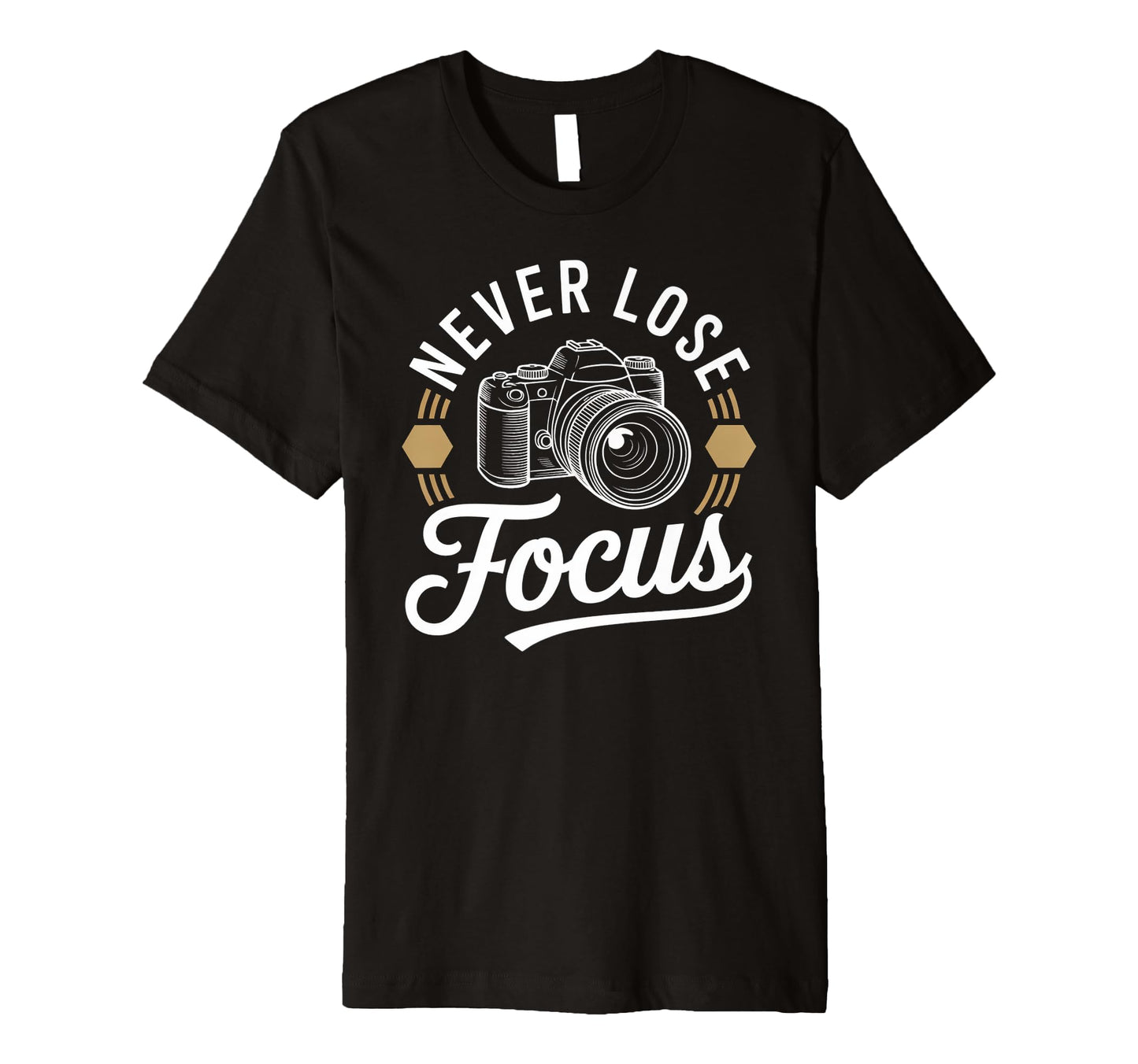 Never Lose Focus Camera Photography T-Shirt - Aesthetic Graphic for Adults - T-Shirt, Sweatshirt, Hoodie