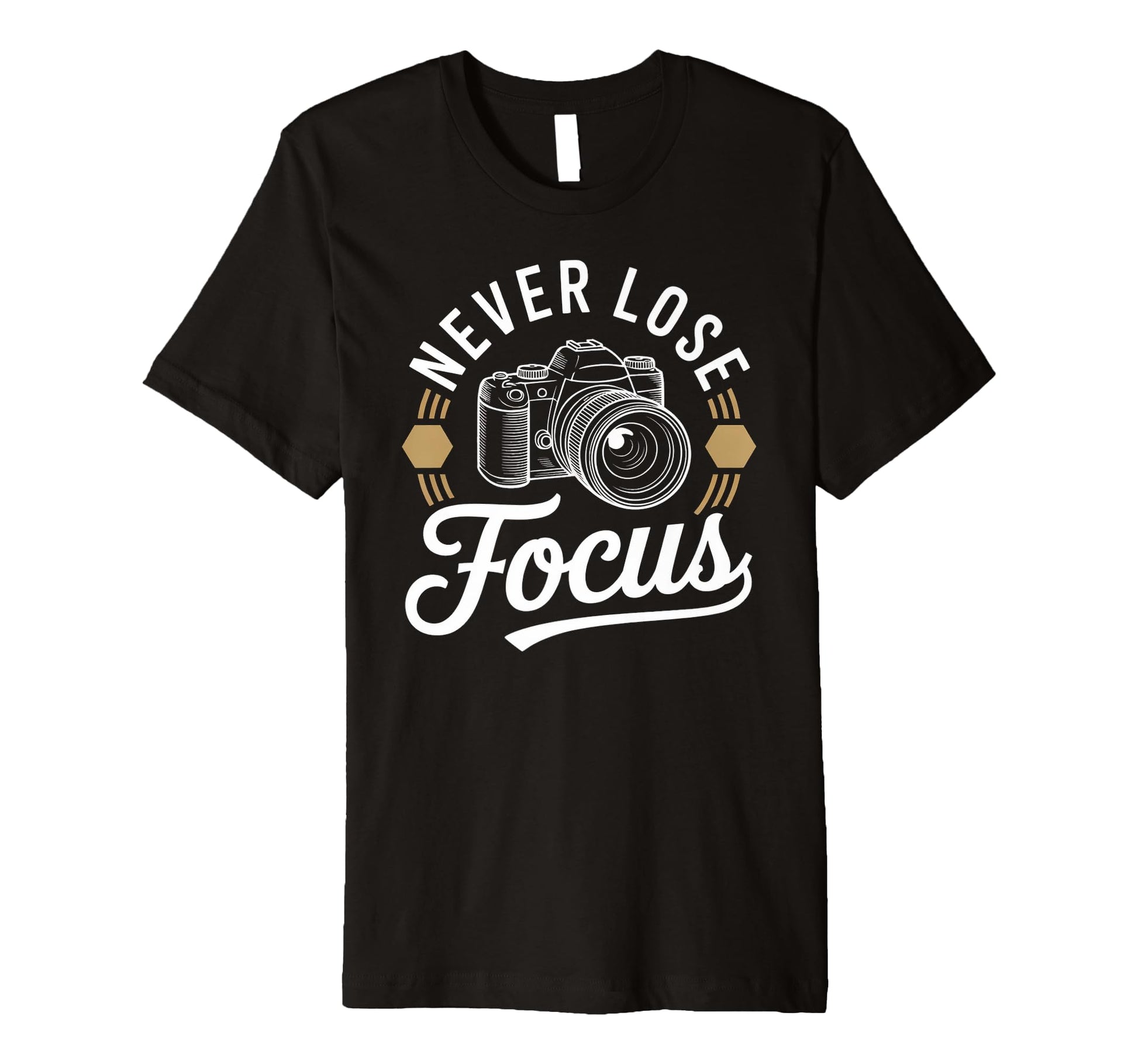 Never Lose Focus Camera Photography T-Shirt - Aesthetic Graphic for Adults - T-Shirt, Sweatshirt, Hoodie