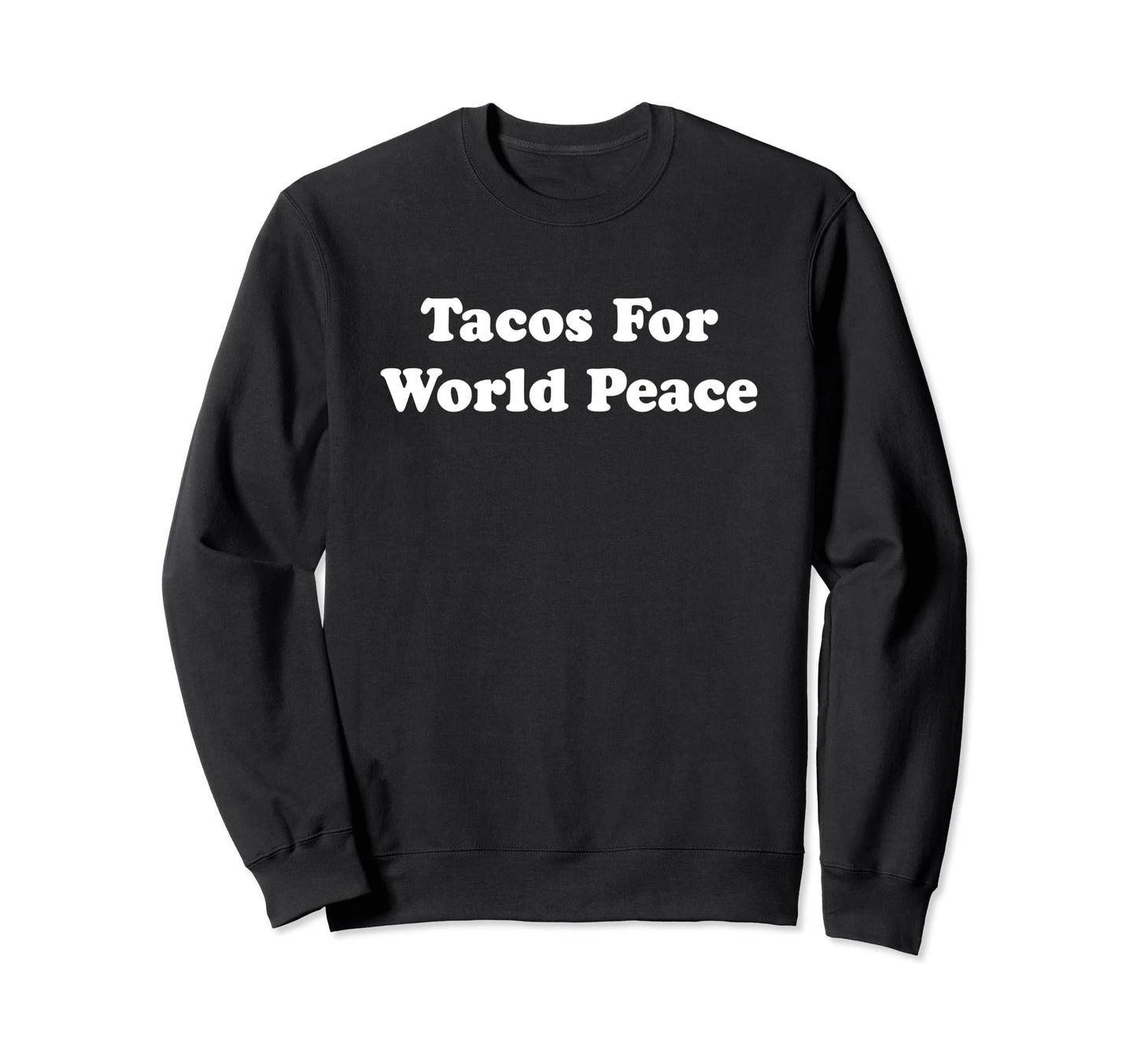 Tacos World Peace Earth Day Sweatshirt - Casual Everyday Wear for Adults - T-Shirt, Sweatshirt, Hoodie
