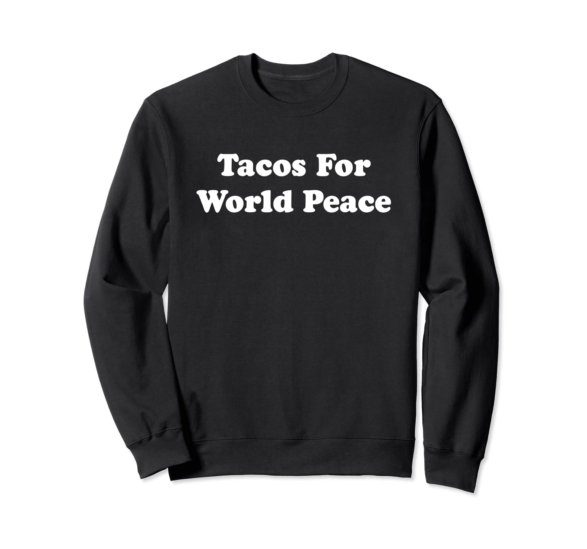 Tacos World Peace Earth Day Sweatshirt - Casual Everyday Wear for Adults - T-Shirt, Sweatshirt, Hoodie