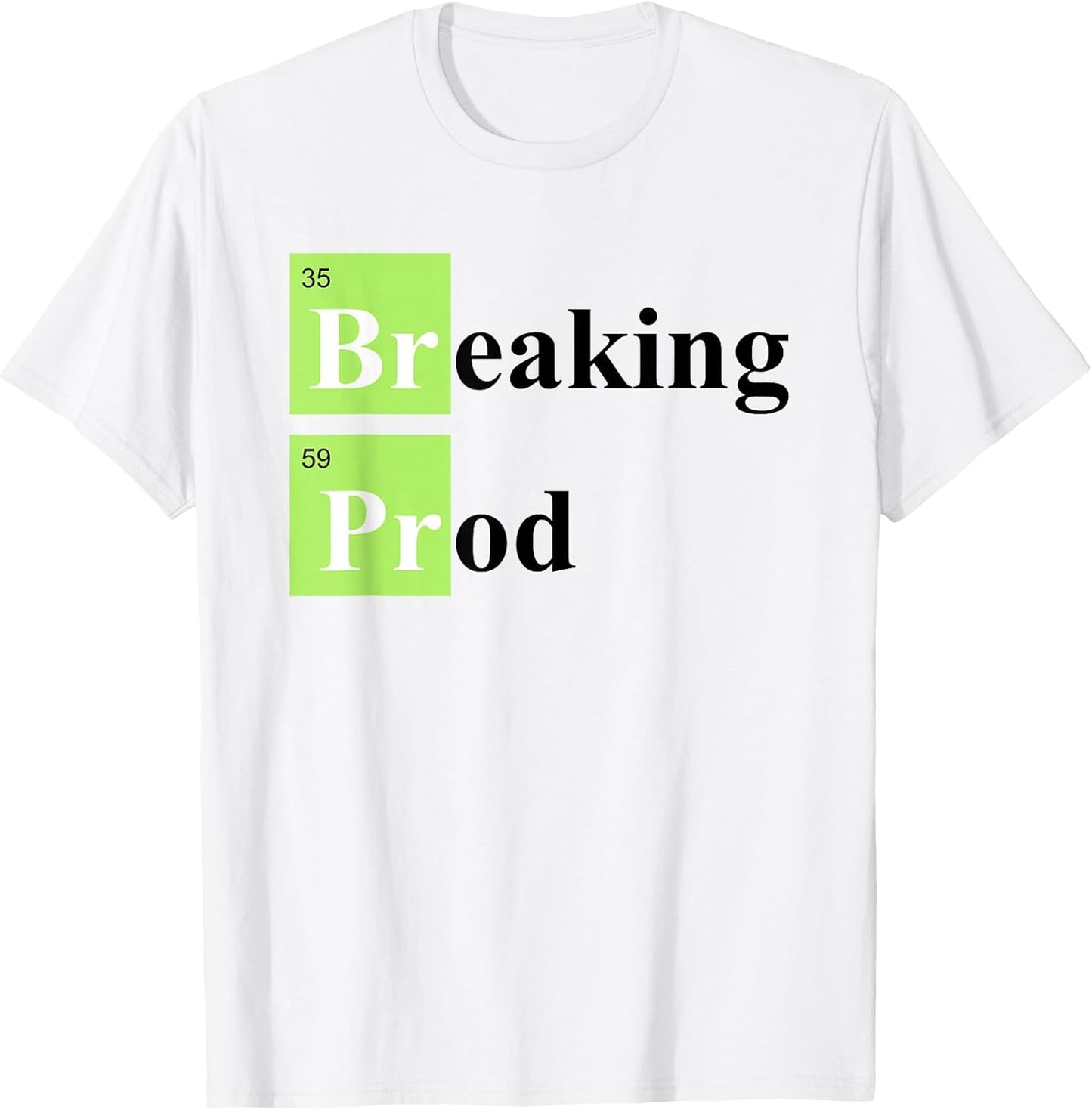 Breaking Prod Funny Coding - Adult & Kids T-Shirts, Sweatshirts & Hoodies apparel design preview 1