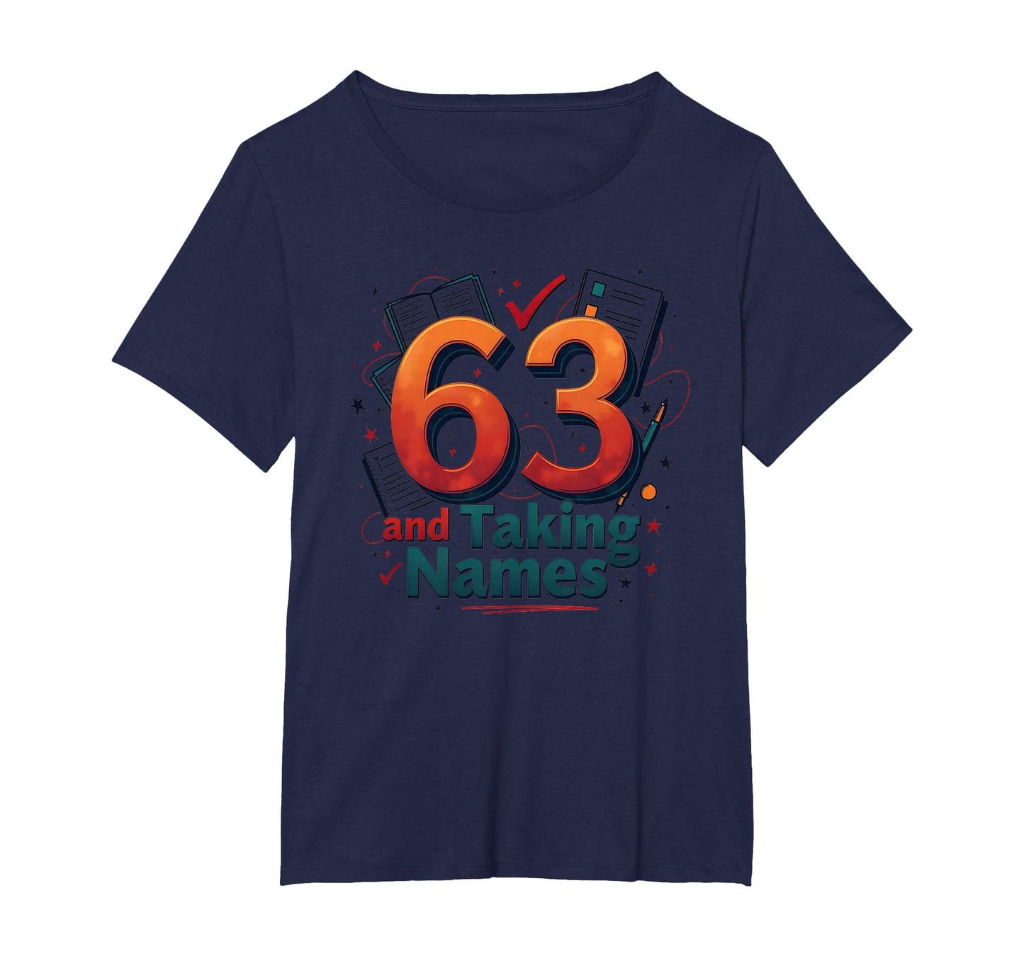 63 And Taking Names Birthday Gift T-Shirt - Novelty Apparel for Adults - T-Shirt, Sweatshirt, Hoodie