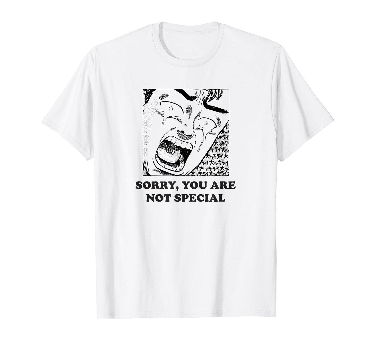 Sorrys You Are Not Special T-Shirt - Fun Novelty Design Men Women - T-Shirt, Sweatshirt, Hoodie