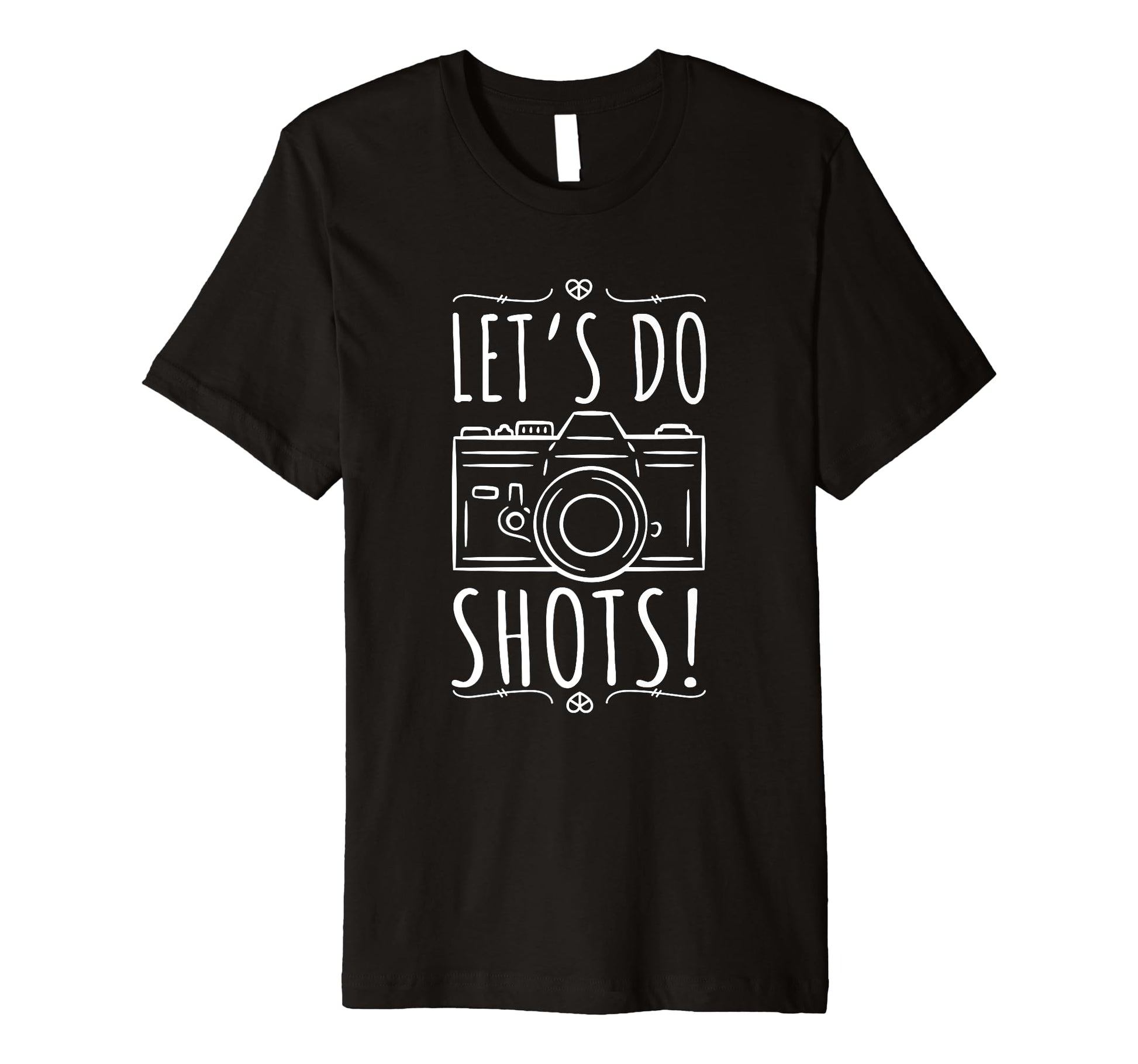 Lets Do Shots Photography Camera T-Shirt - Trendy Graphic Unisex - T-Shirt, Sweatshirt, Hoodie