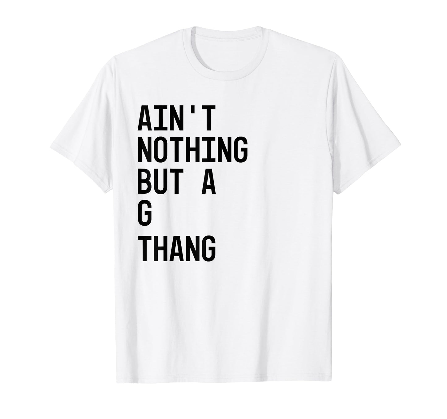 Aint Nothing But G Thang 90S T-Shirt - Custom Art Print Unisex - T-Shirt, Sweatshirt, Hoodie